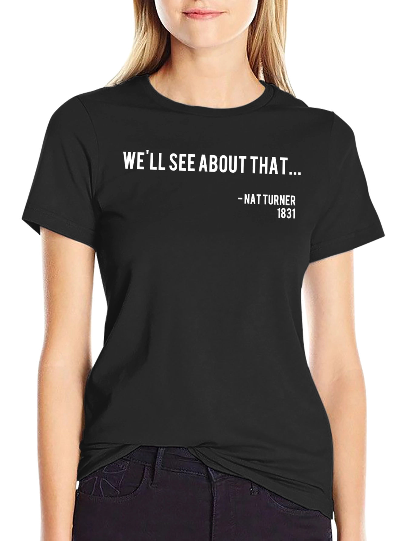 Well See About That Nat Turner Quote Graphic Tee