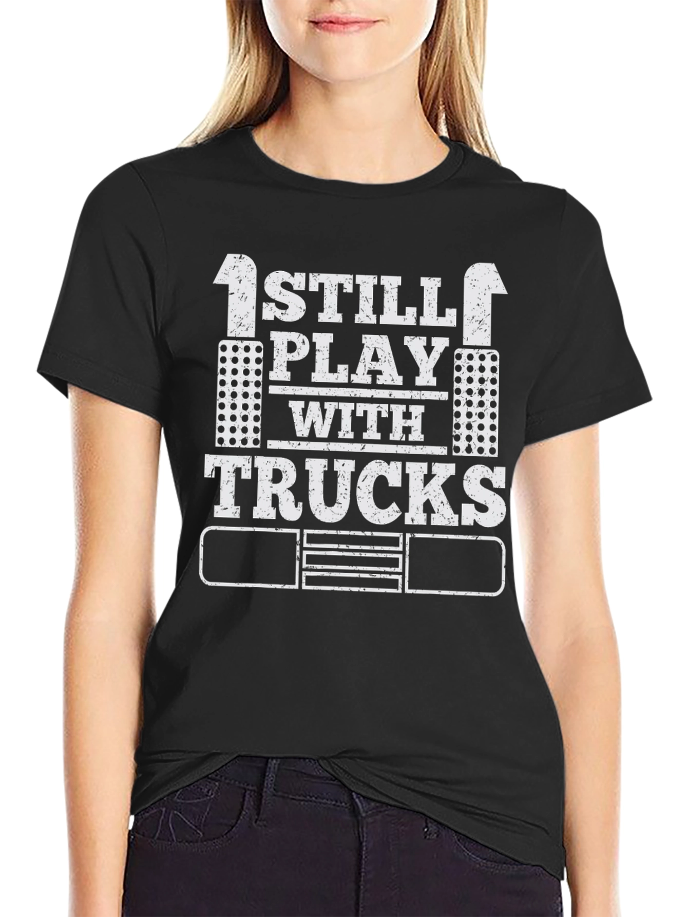 I Still Play with Trucks T-Shirt Adult Trucker Tee
