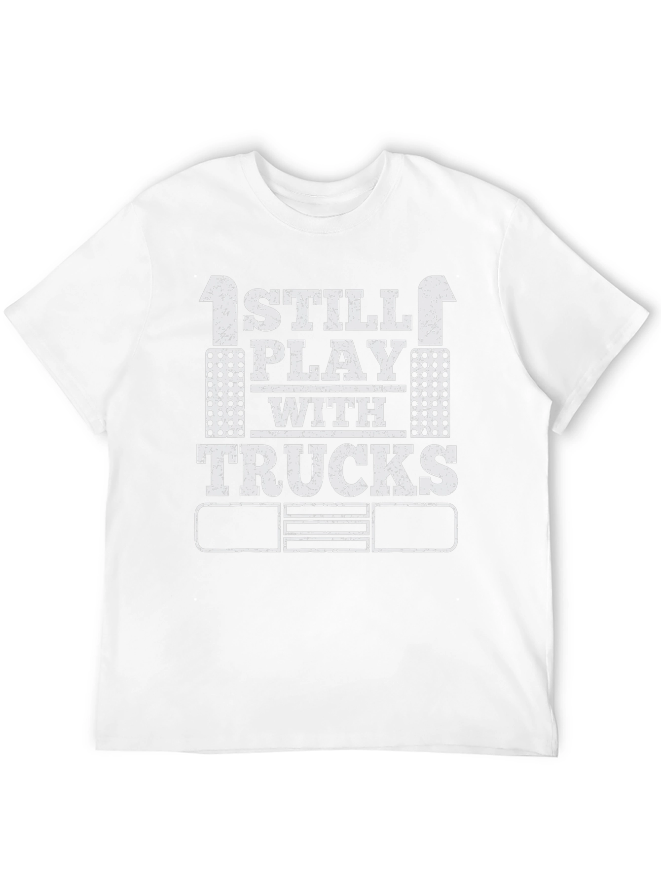 I Still Play with Trucks T-Shirt Adult Trucker Tee
