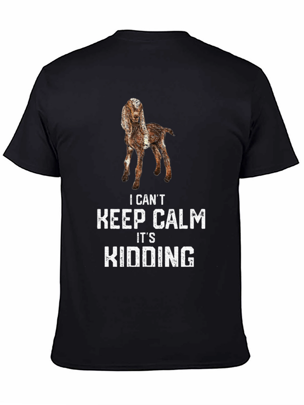 I Cant Keep Calm Its Kidding T-Shirt