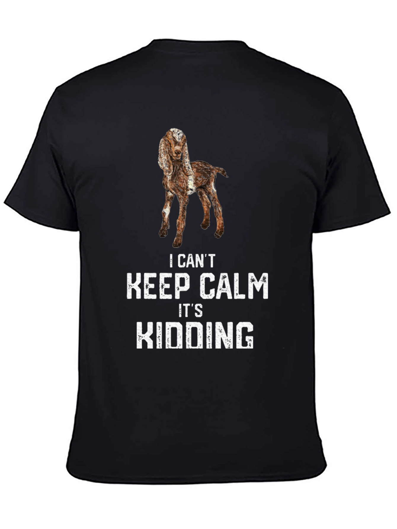 I Cant Keep Calm Its Kidding T-Shirt