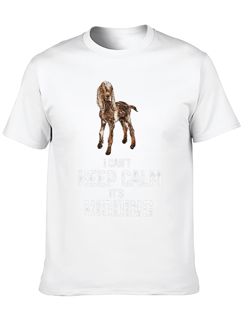 I Cant Keep Calm Its Kidding T-Shirt
