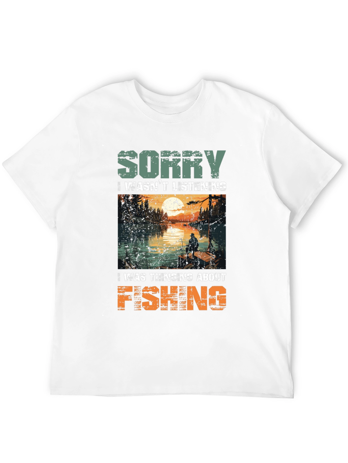 Fishing Graphic Tee: Sorry Wasnt Listening T-Shirt