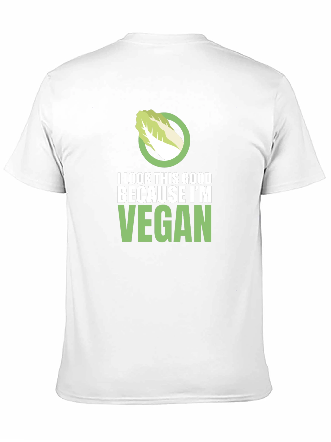 Vegan T-Shirt: I Look This Good Because Im Vegan