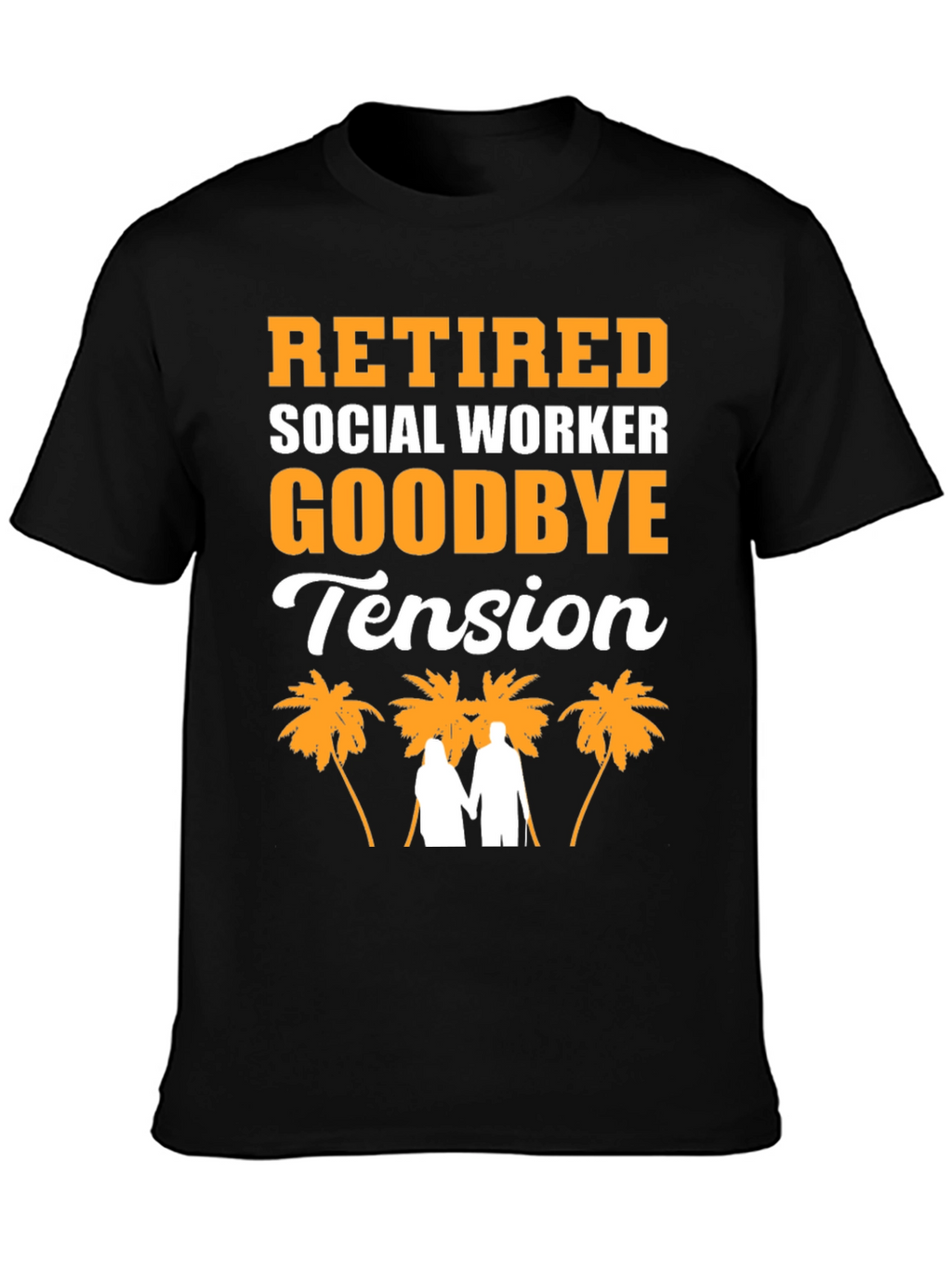 Retired Social Worker T-Shirt: Goodbye Tension!