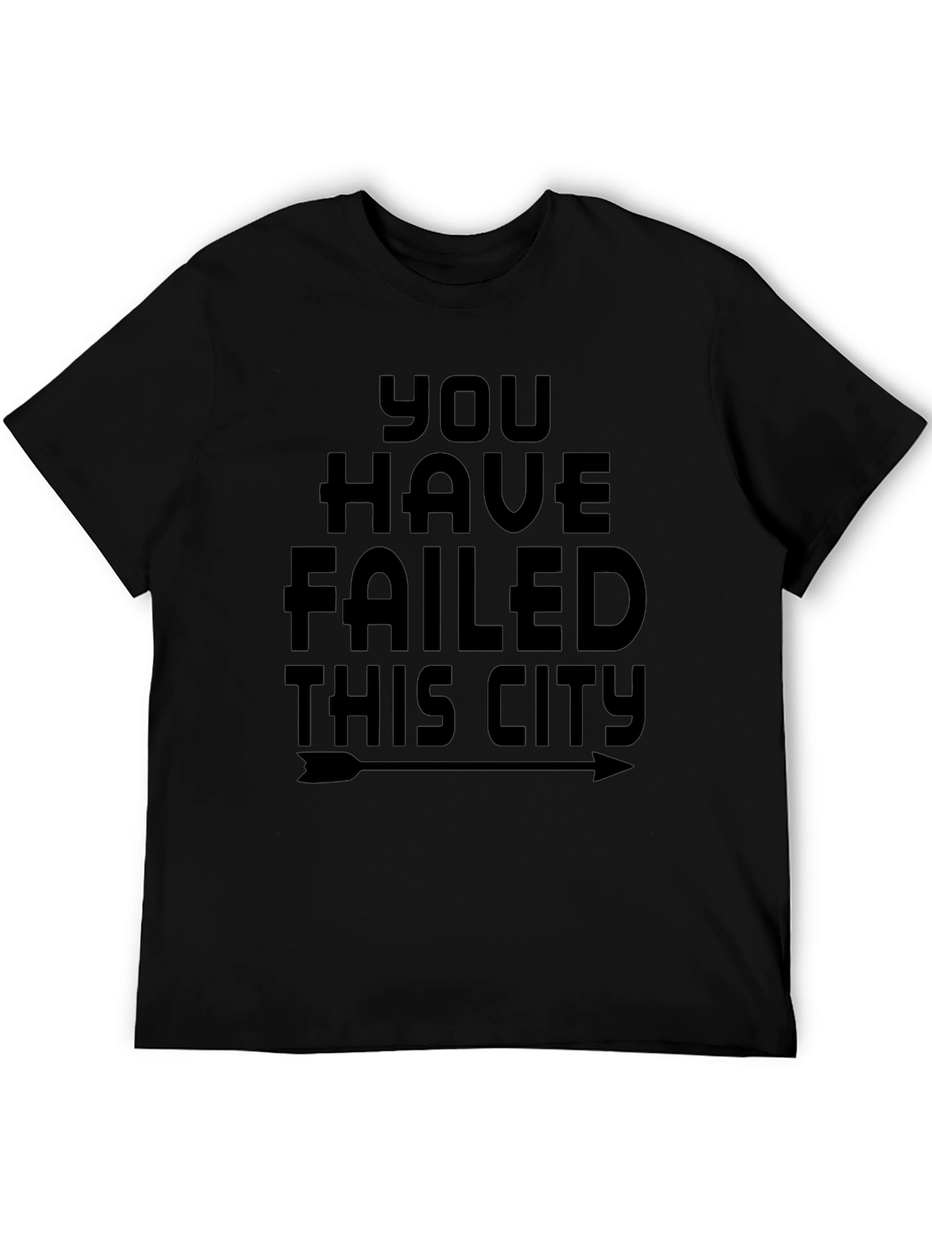 You Have Failed This City Black Graphic T-Shirt
