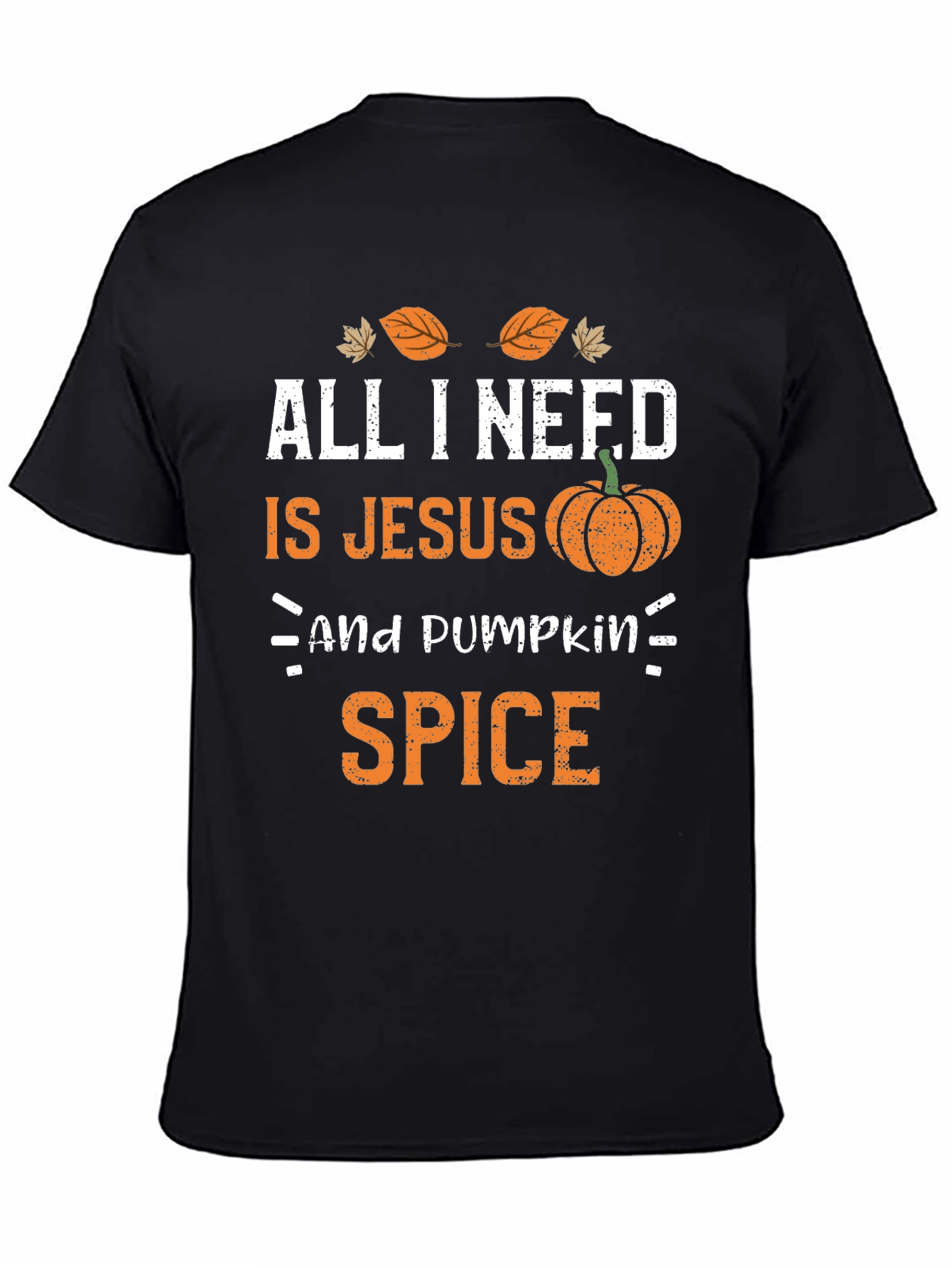 All I Need Is Jesus and Pumpkin Spice T-Shirt