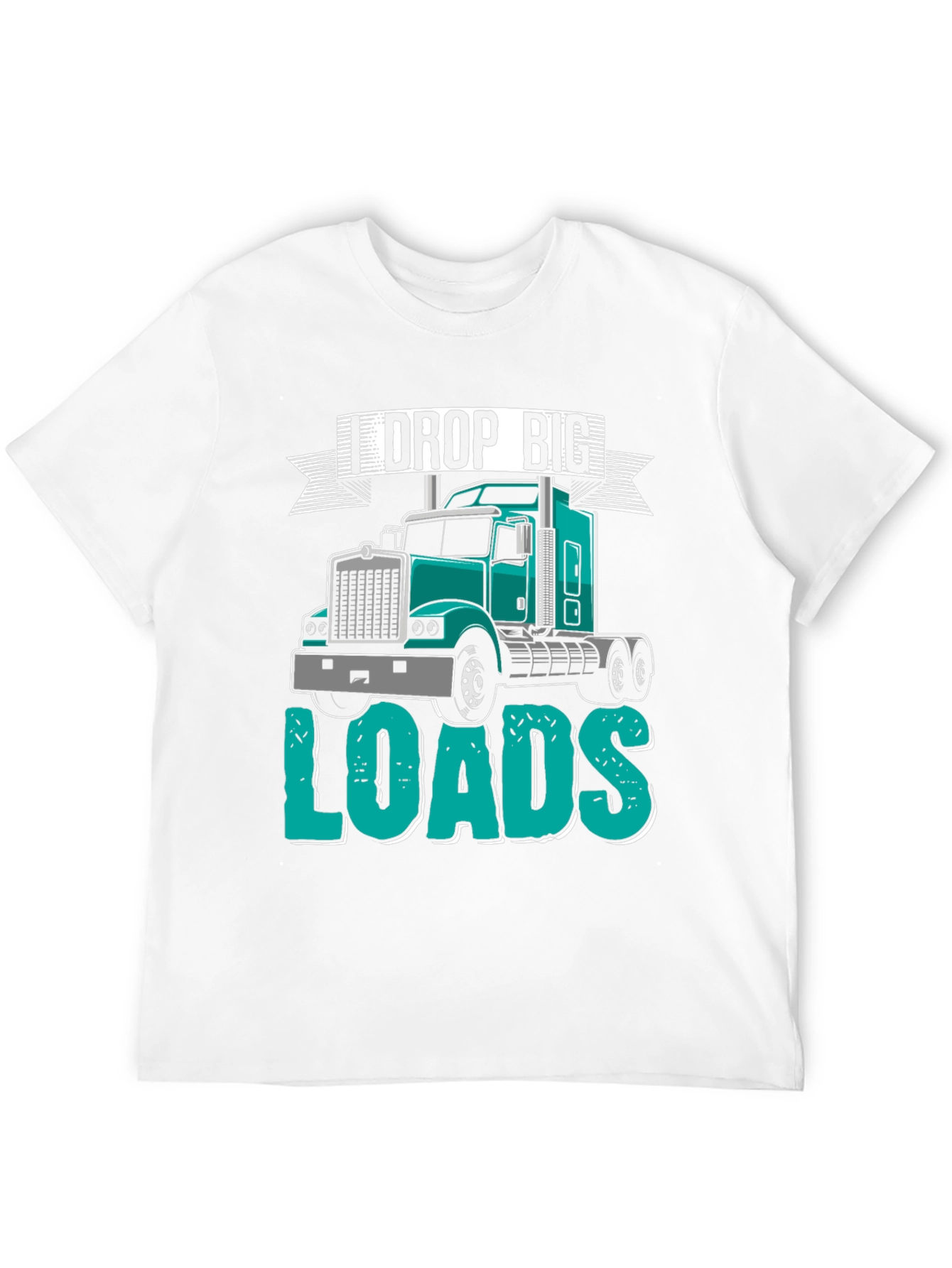 I Drop Big Loads Trucker T-Shirt