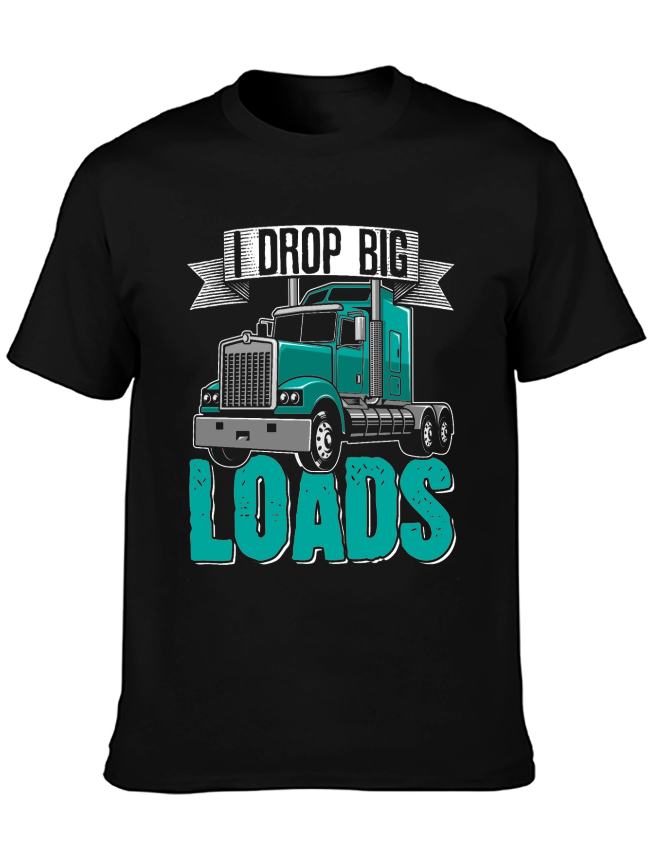I Drop Big Loads Trucker T-Shirt