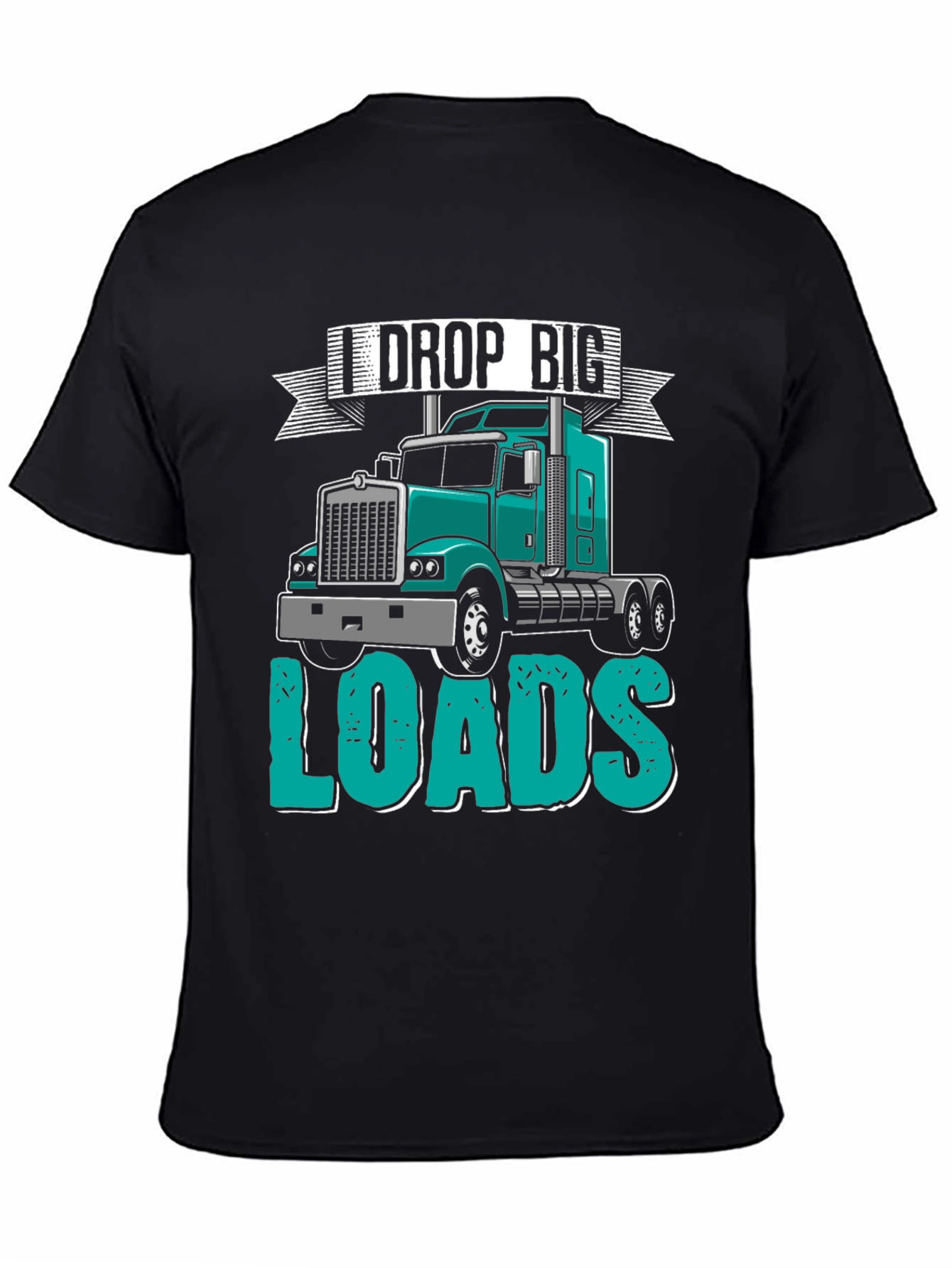 I Drop Big Loads Trucker T-Shirt