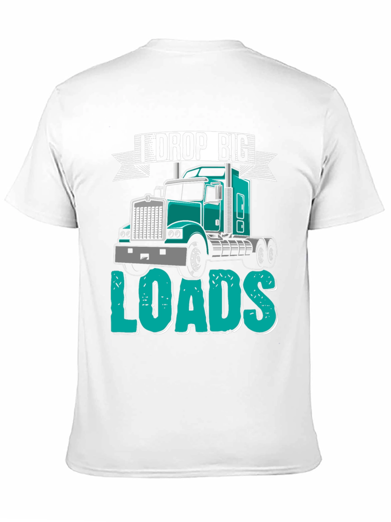 I Drop Big Loads Trucker T-Shirt