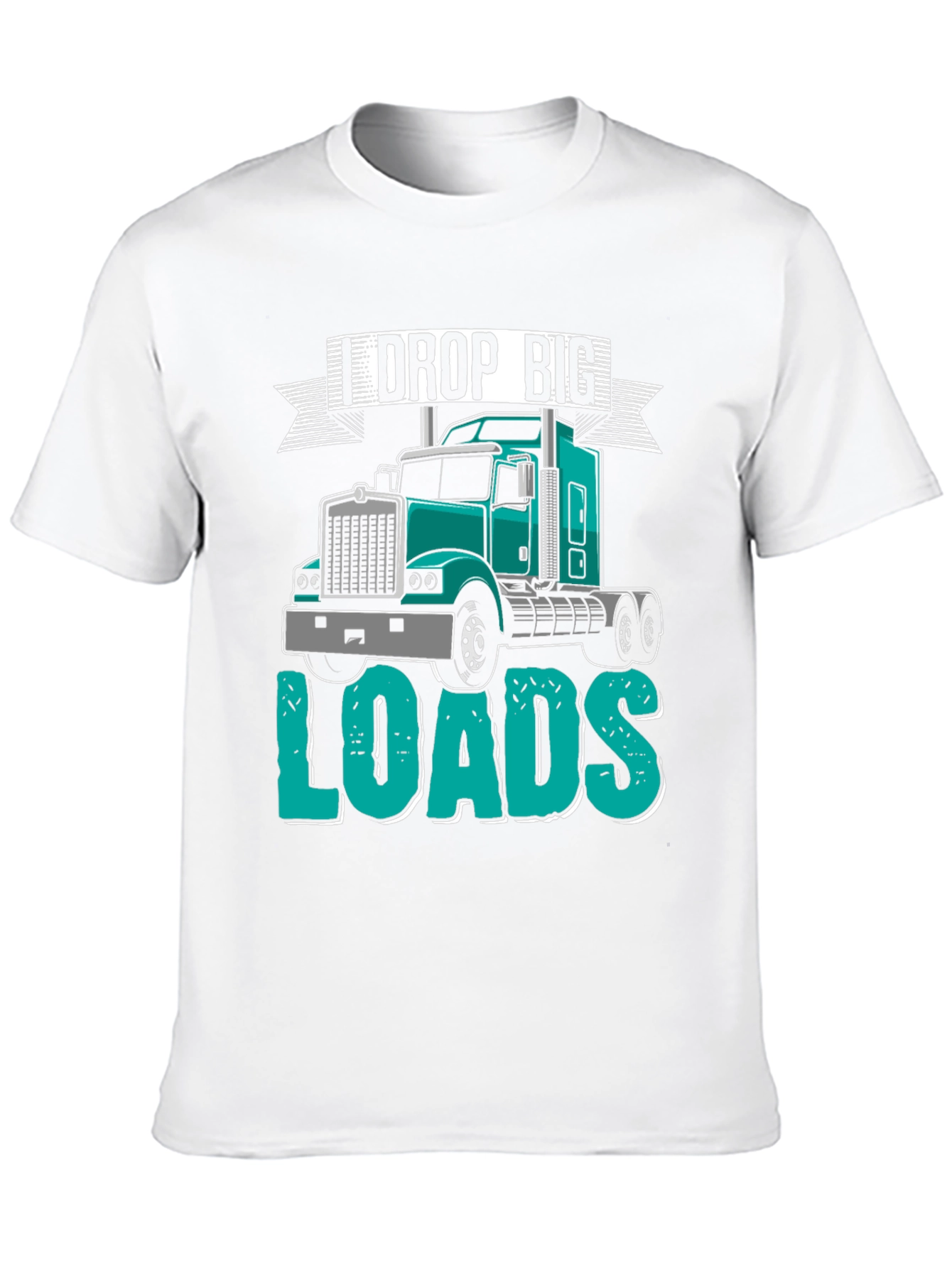 I Drop Big Loads Trucker T-Shirt