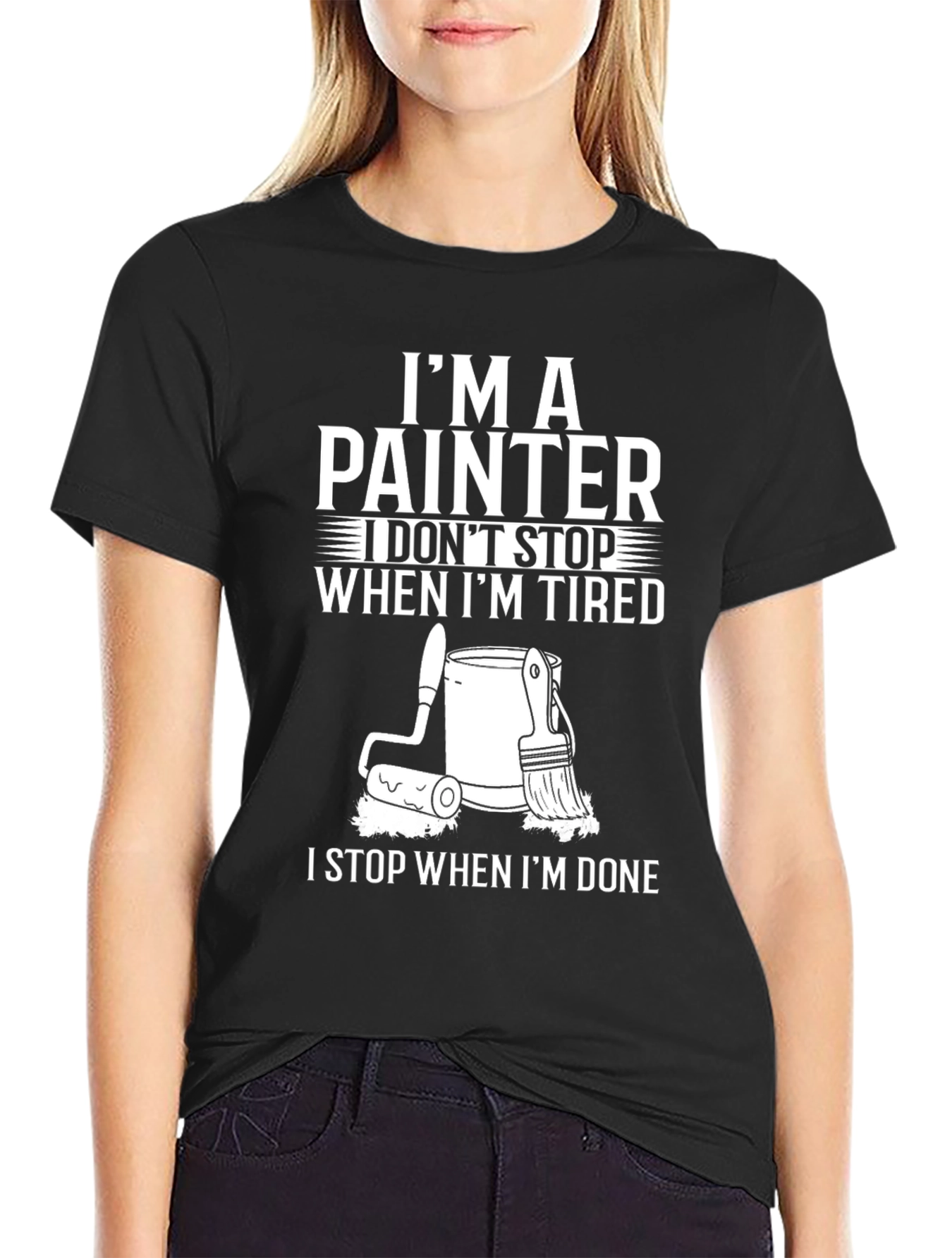 Painter T-Shirt: I Dont Stop When Im Tired