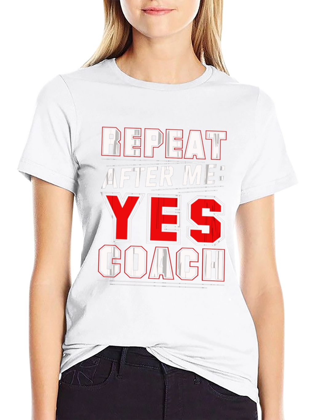 Repeat After Me: Yes Coach T-Shirt