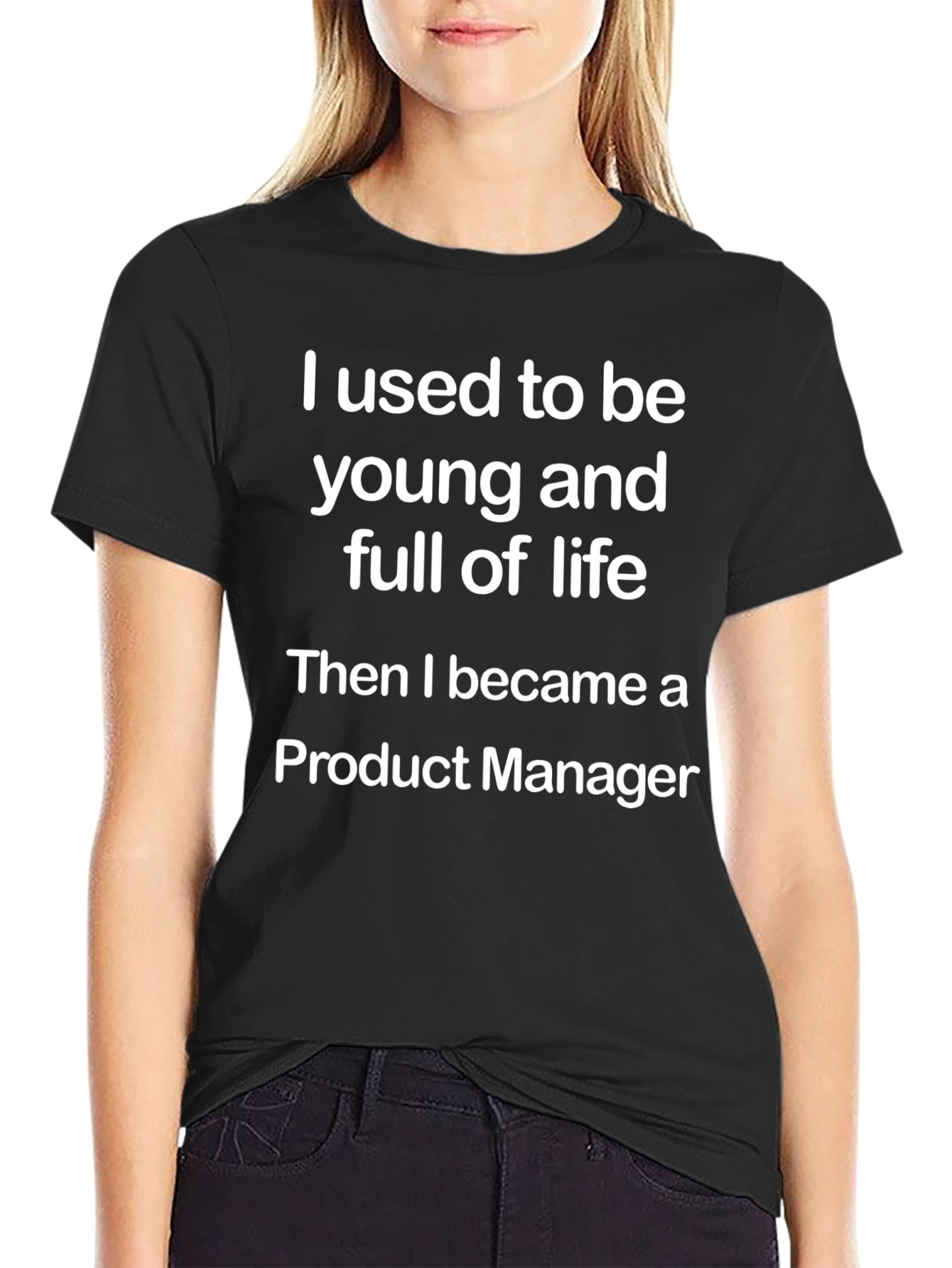 Product Manager T-Shirt: Young and Full of Life