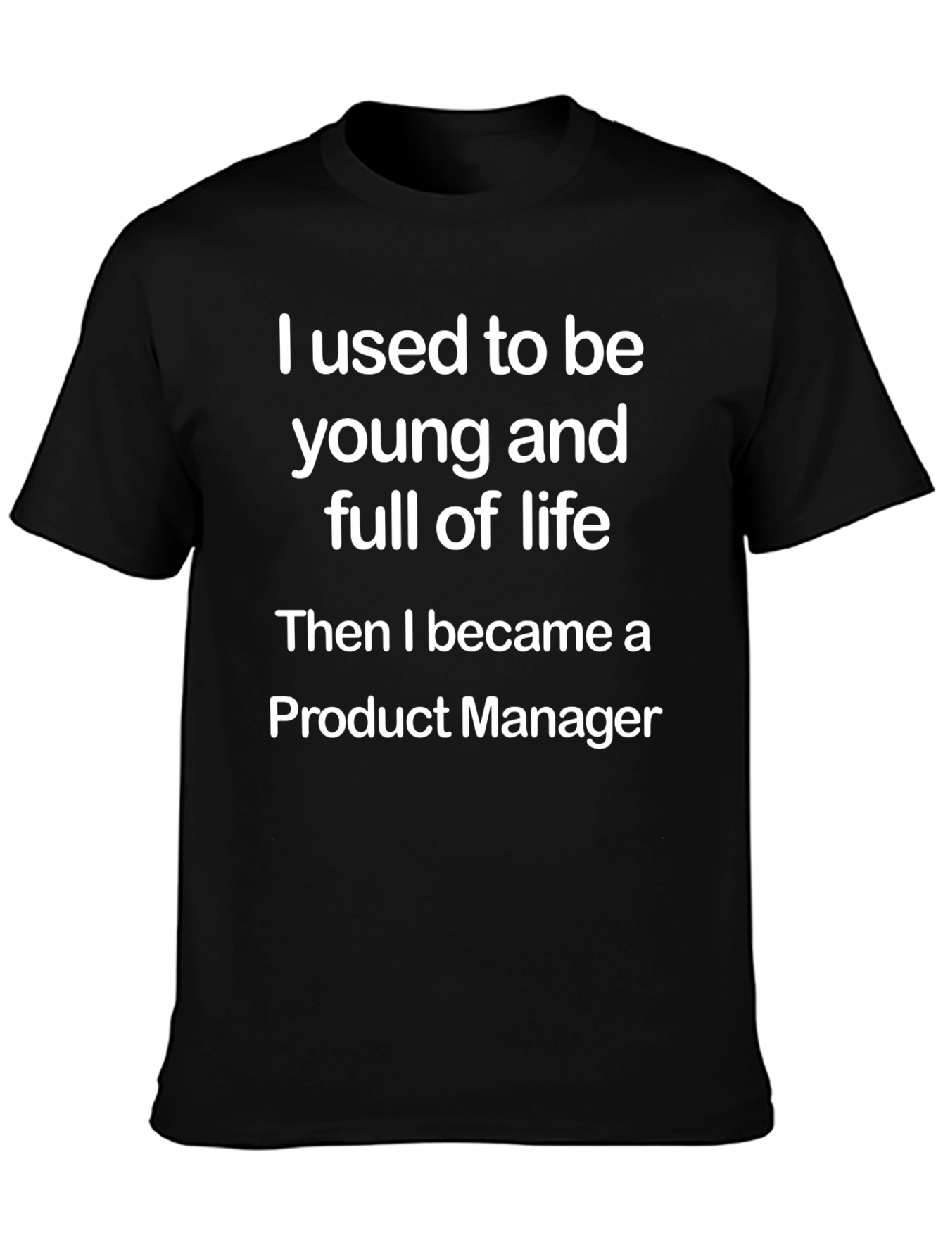 Product Manager T-Shirt: Young and Full of Life