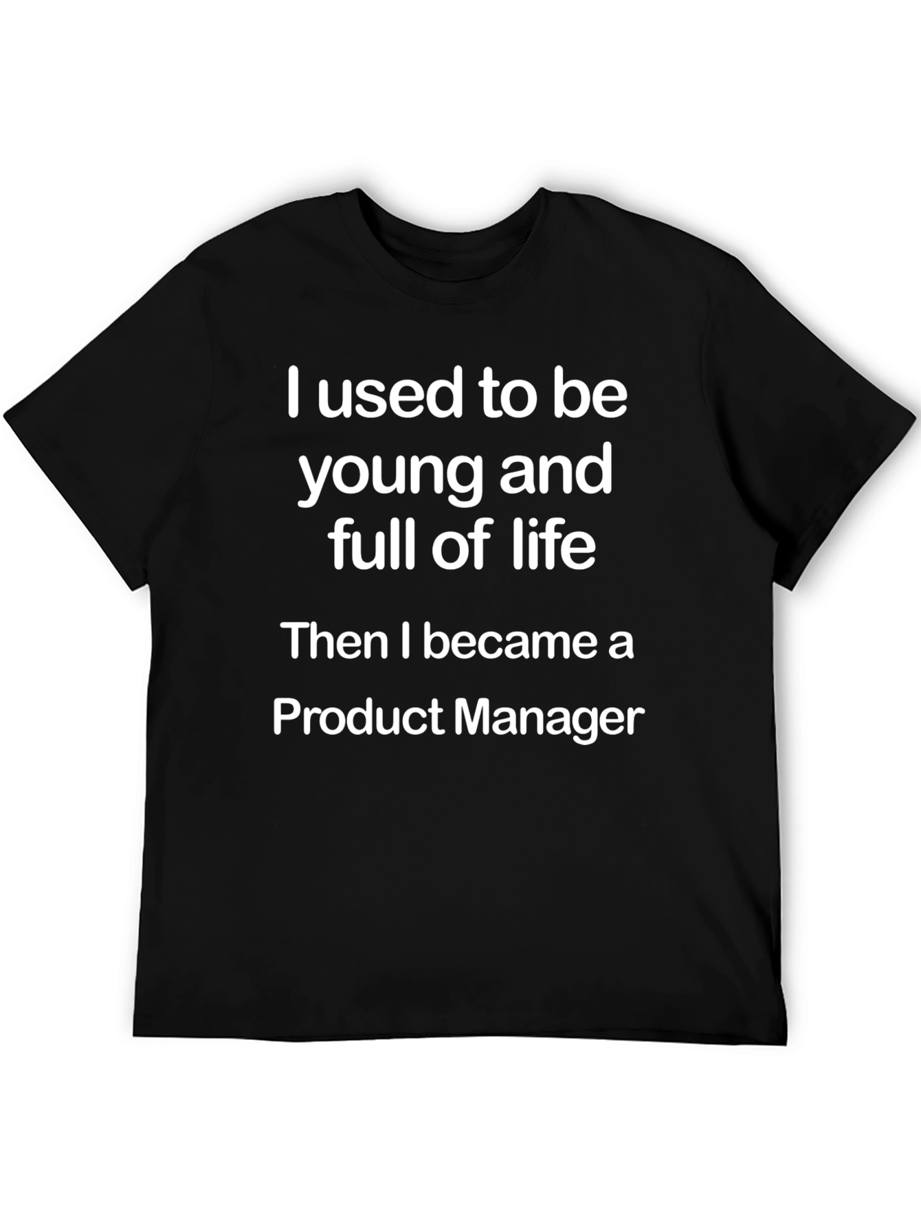 Product Manager T-Shirt: Young and Full of Life