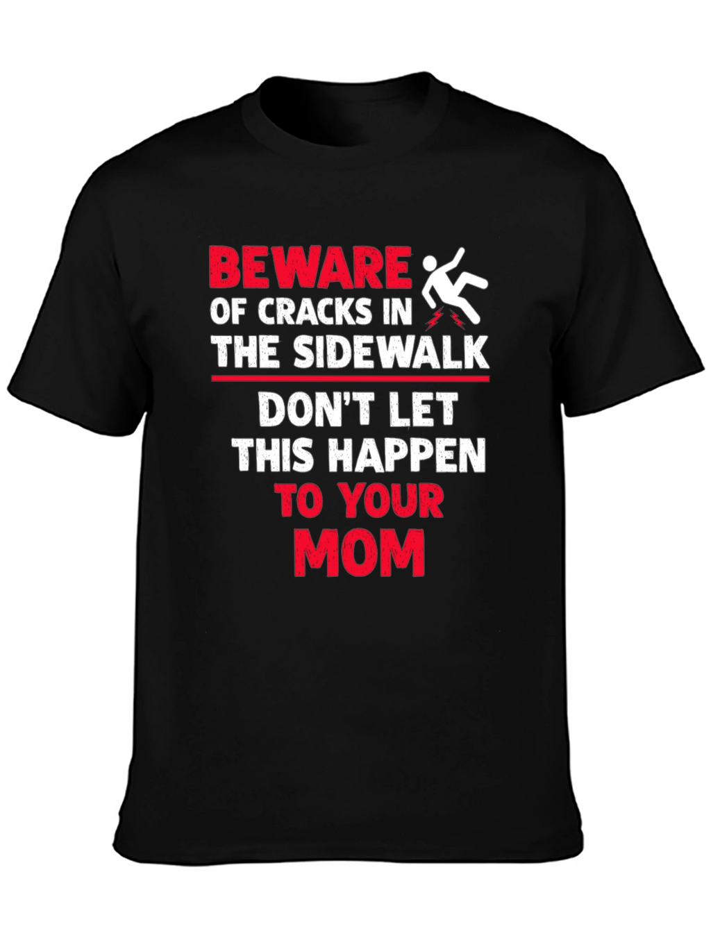 Beware Cracks in Sidewalk Graphic T-Shirt