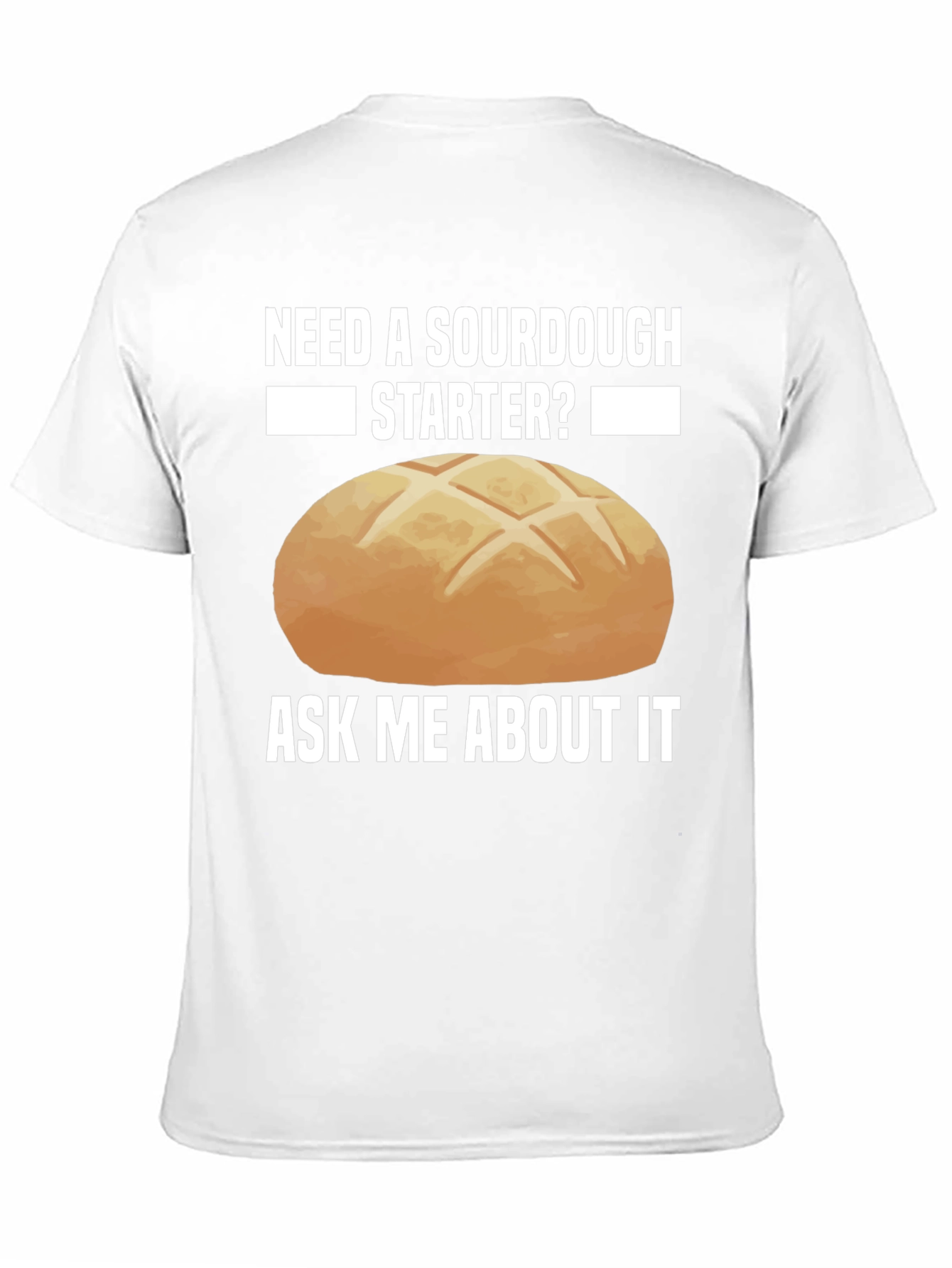 Sourdough Starter Graphic Tee - Ask Me About It!