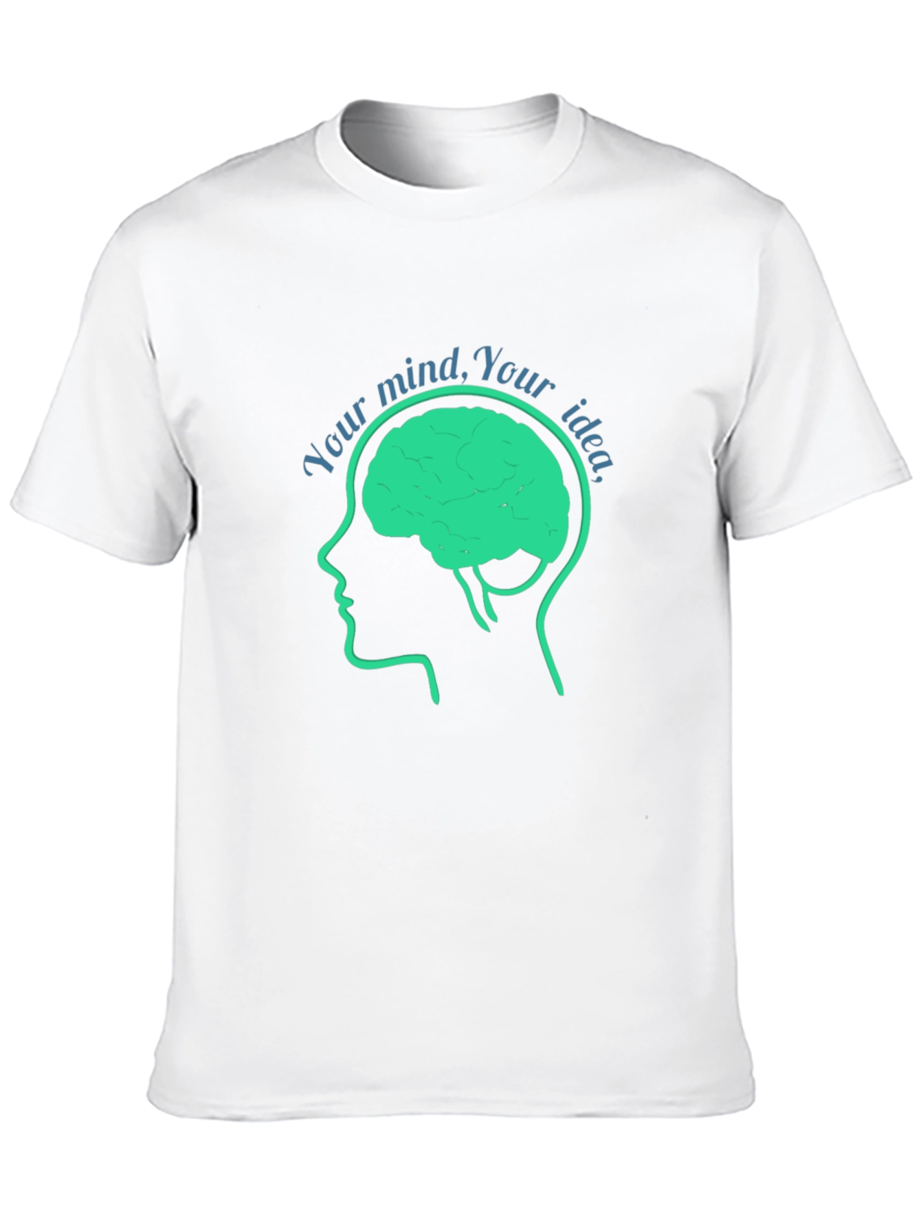 Your Mind Your Idea T-Shirt