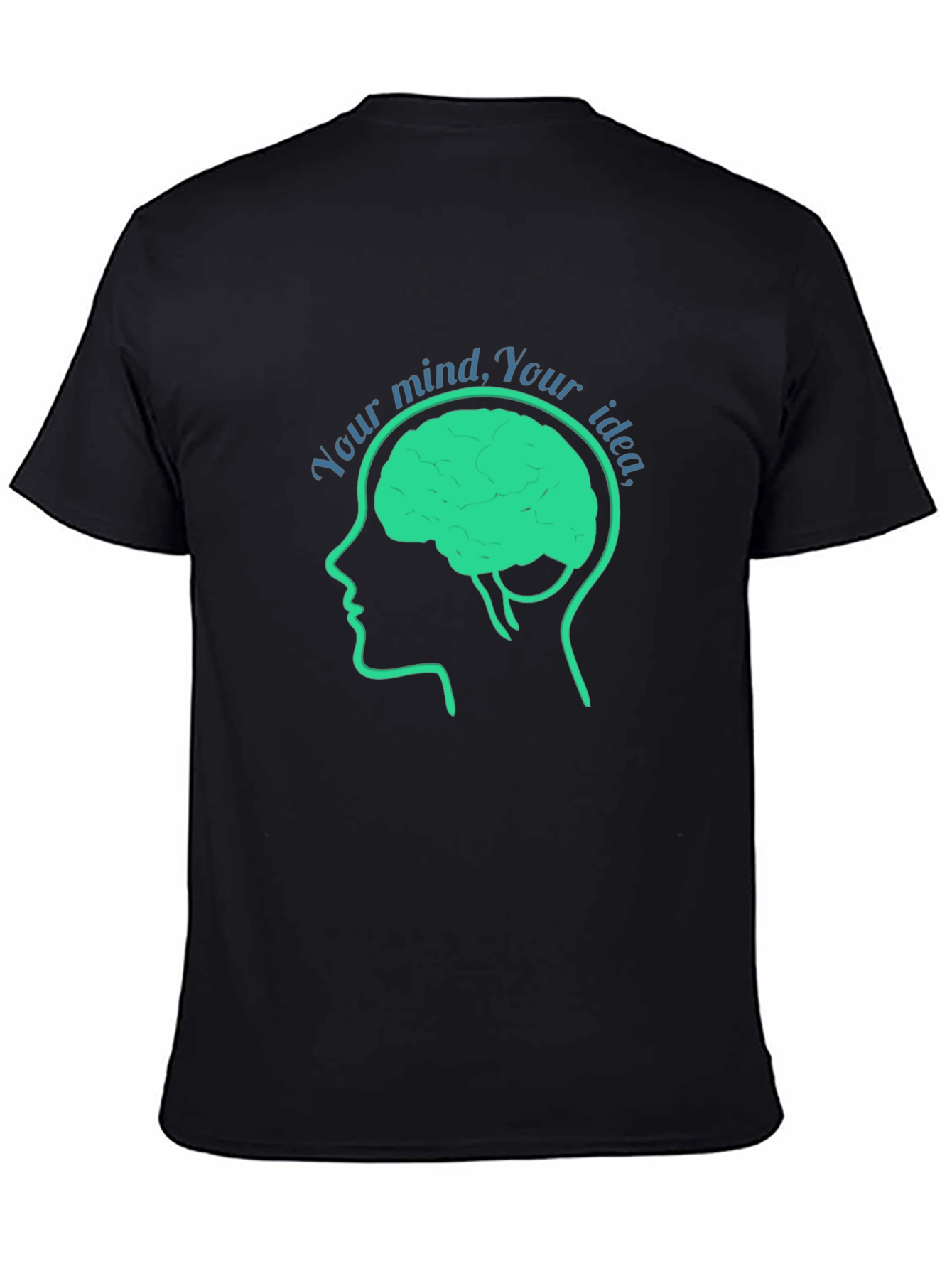 Your Mind Your Idea T-Shirt
