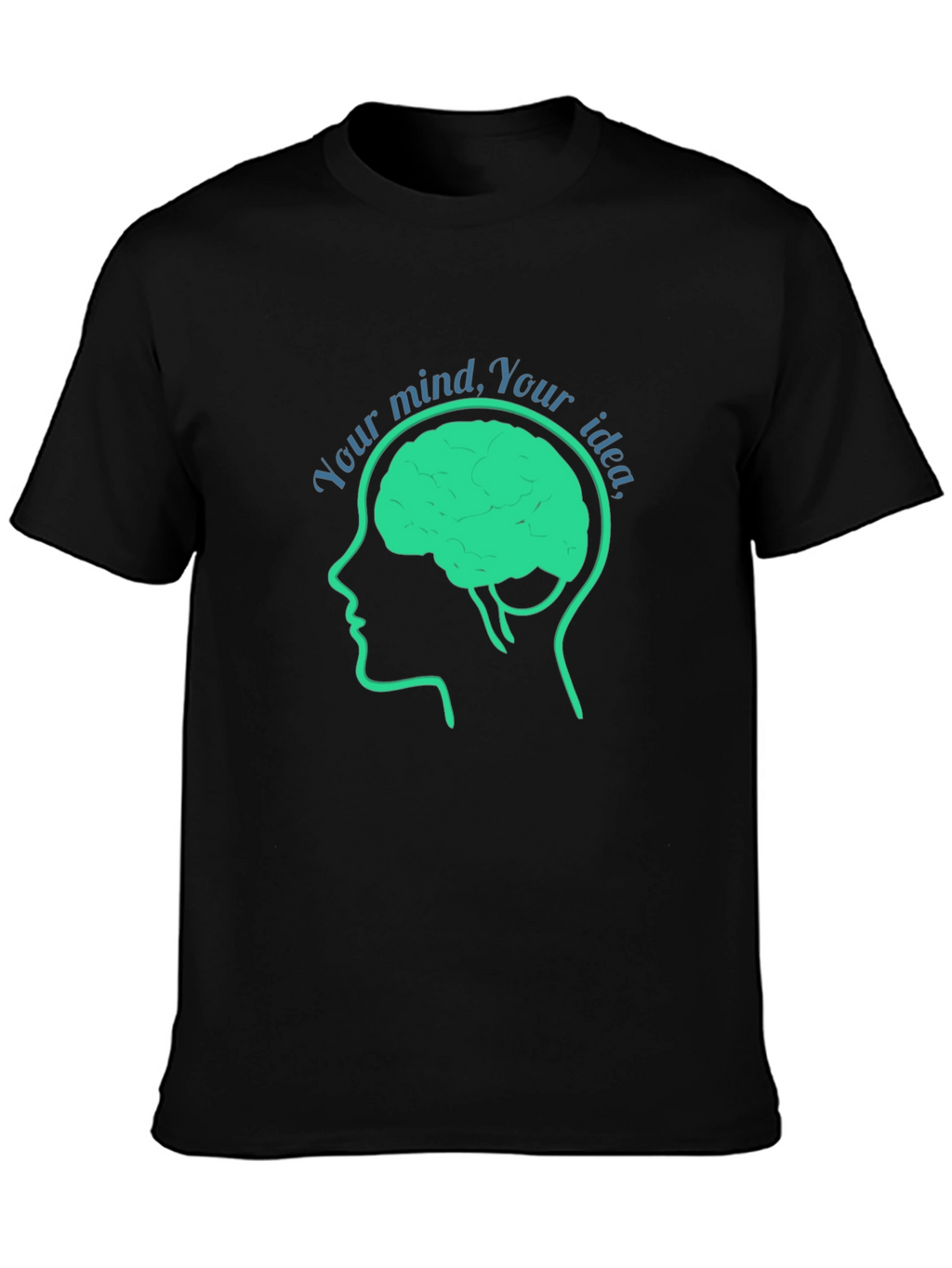 Your Mind Your Idea T-Shirt