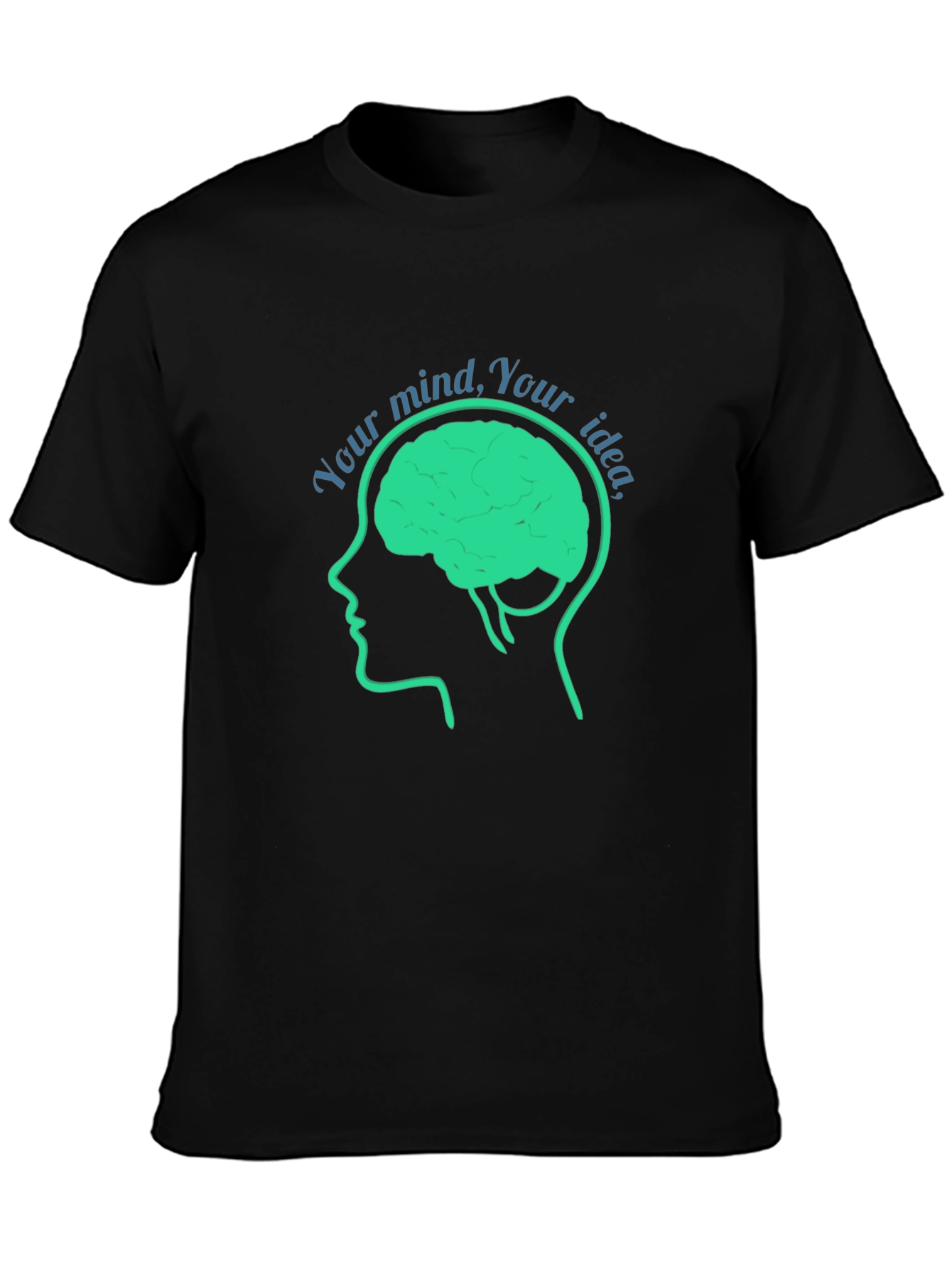 Your Mind Your Idea T-Shirt