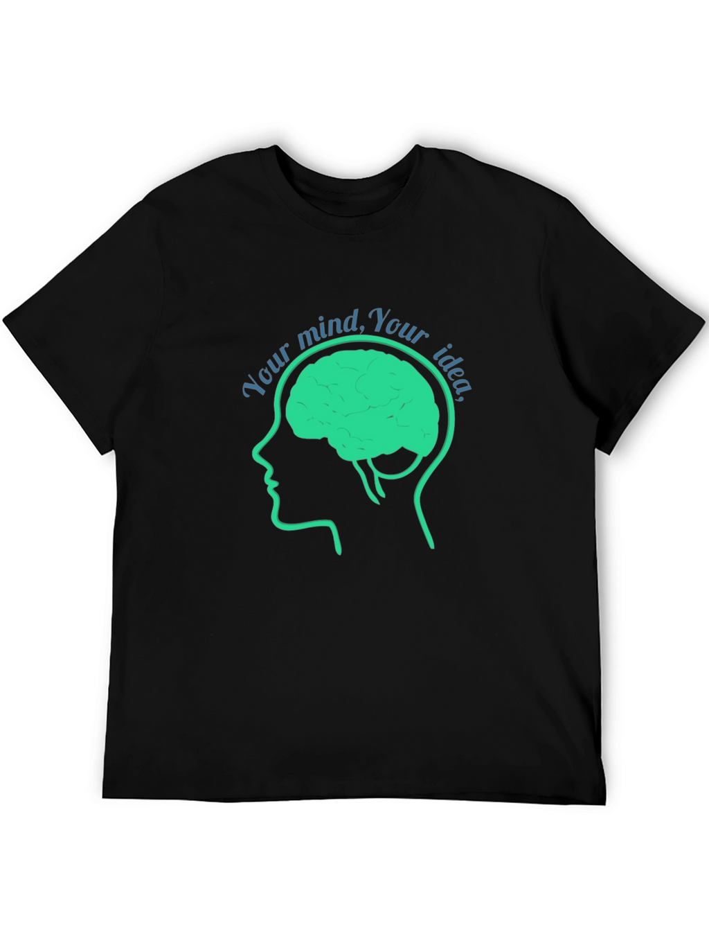 Your Mind Your Idea T-Shirt