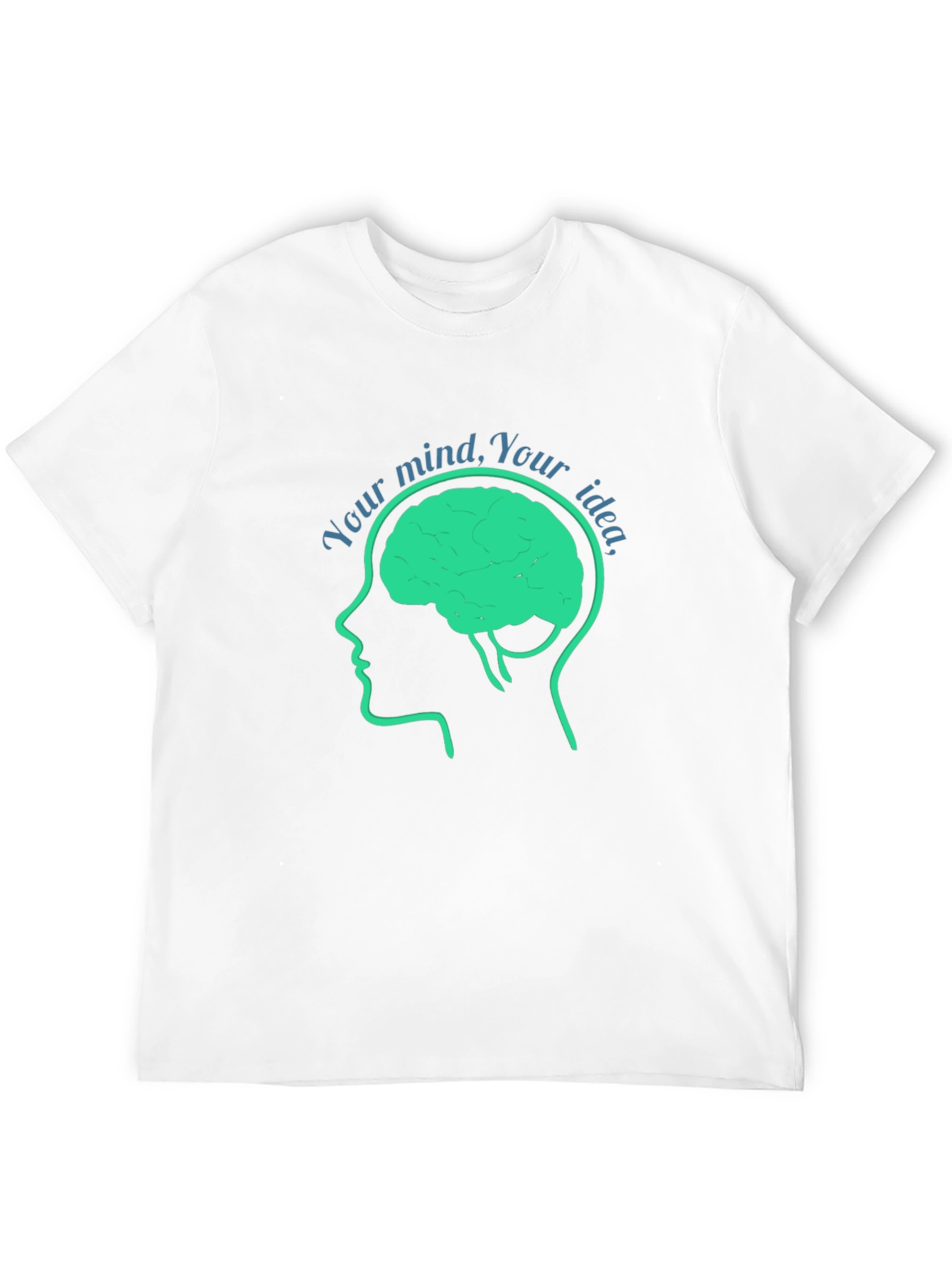 Your Mind Your Idea T-Shirt