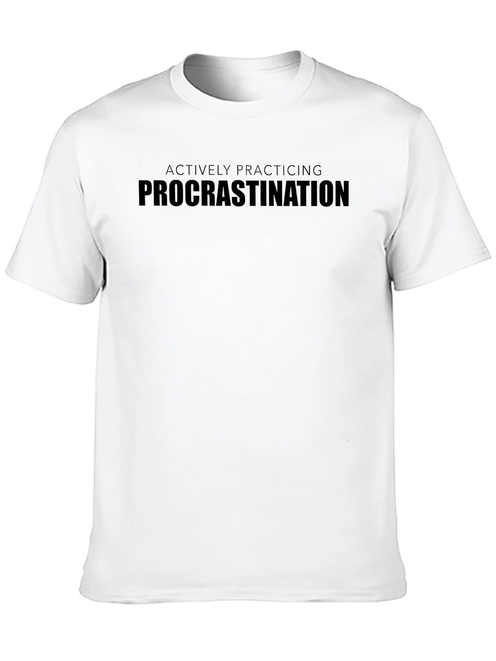 Actively Practicing Procrastination Graphic Tee