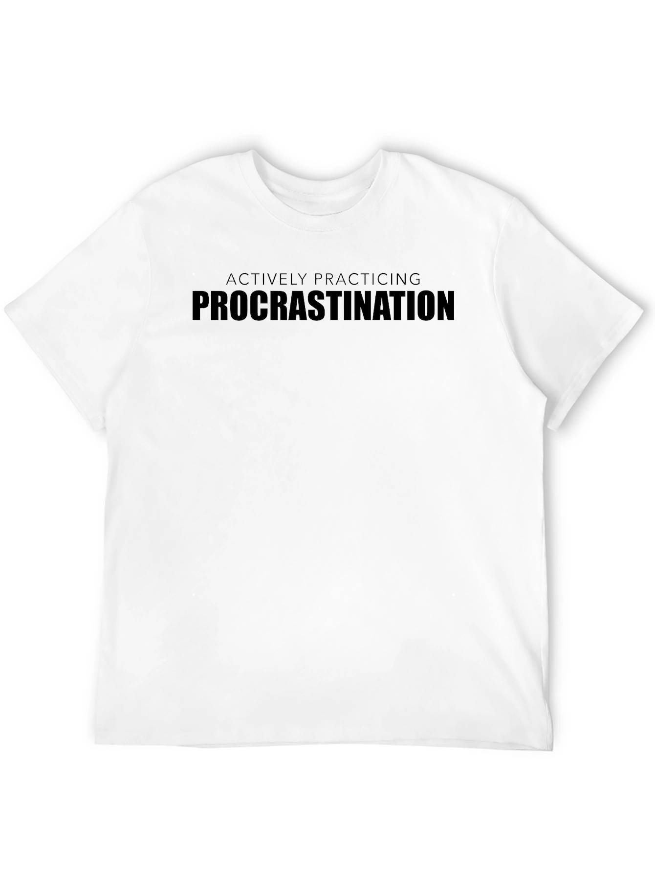 Actively Practicing Procrastination Graphic Tee
