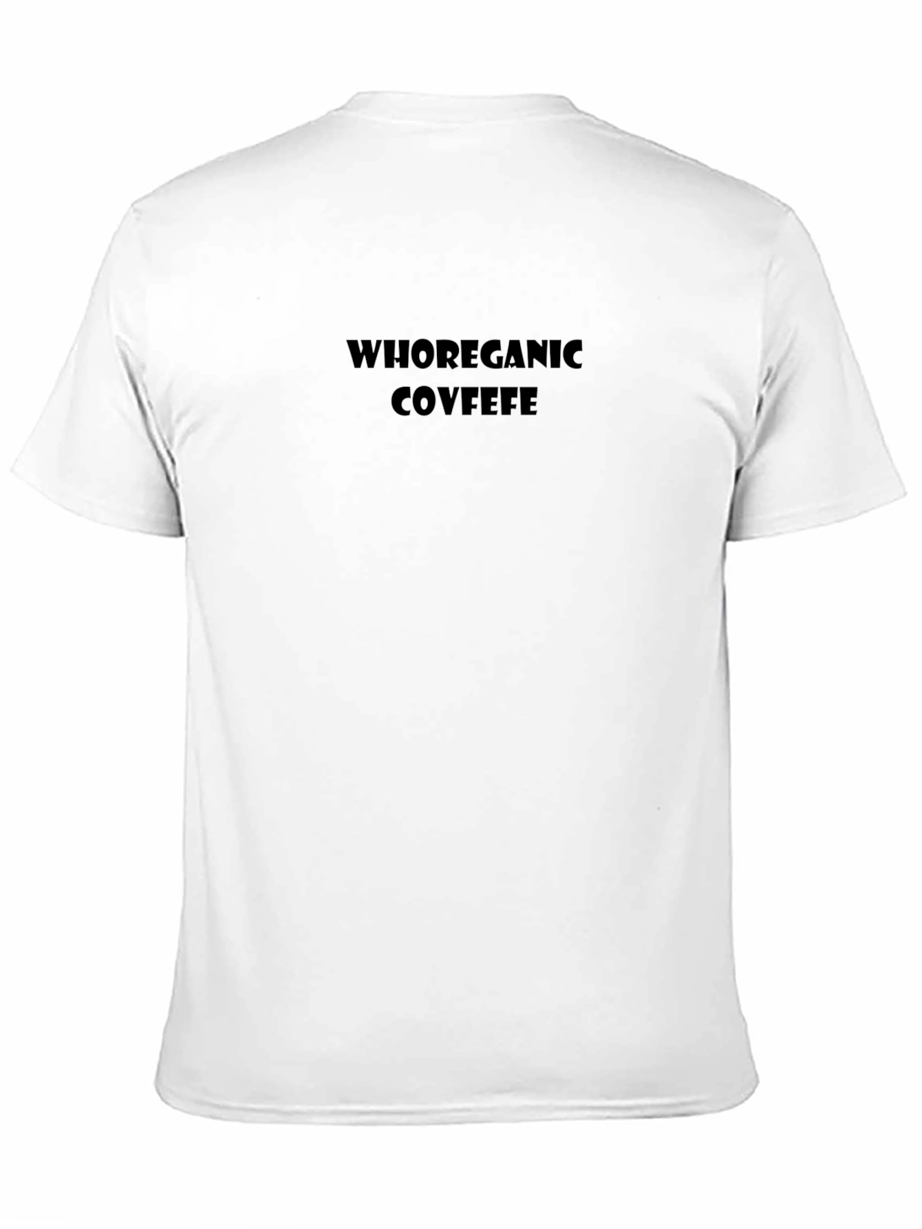 Whorganic Covfefe Tee - Bold Statement Shirt