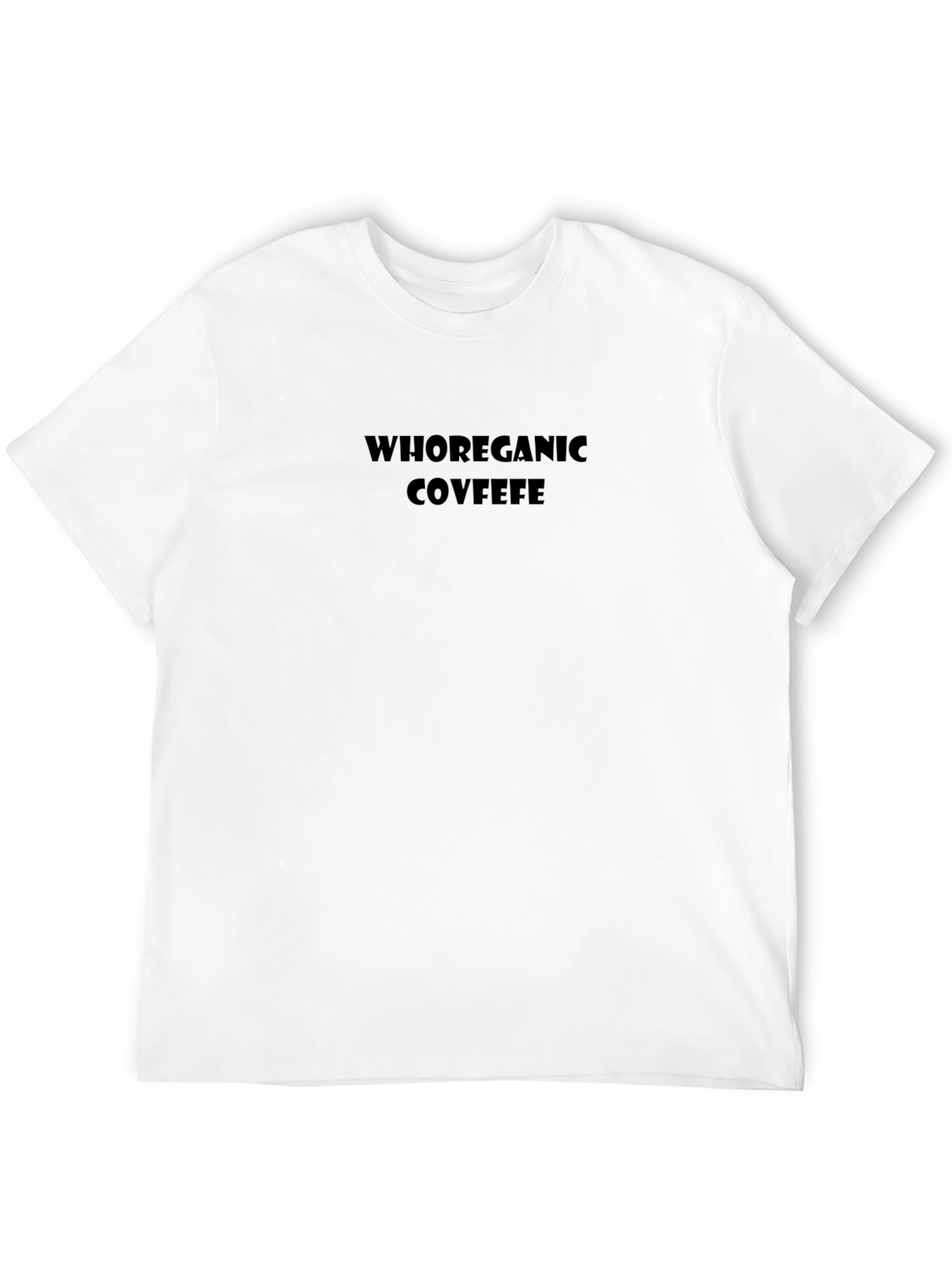 Whorganic Covfefe Tee - Bold Statement Shirt