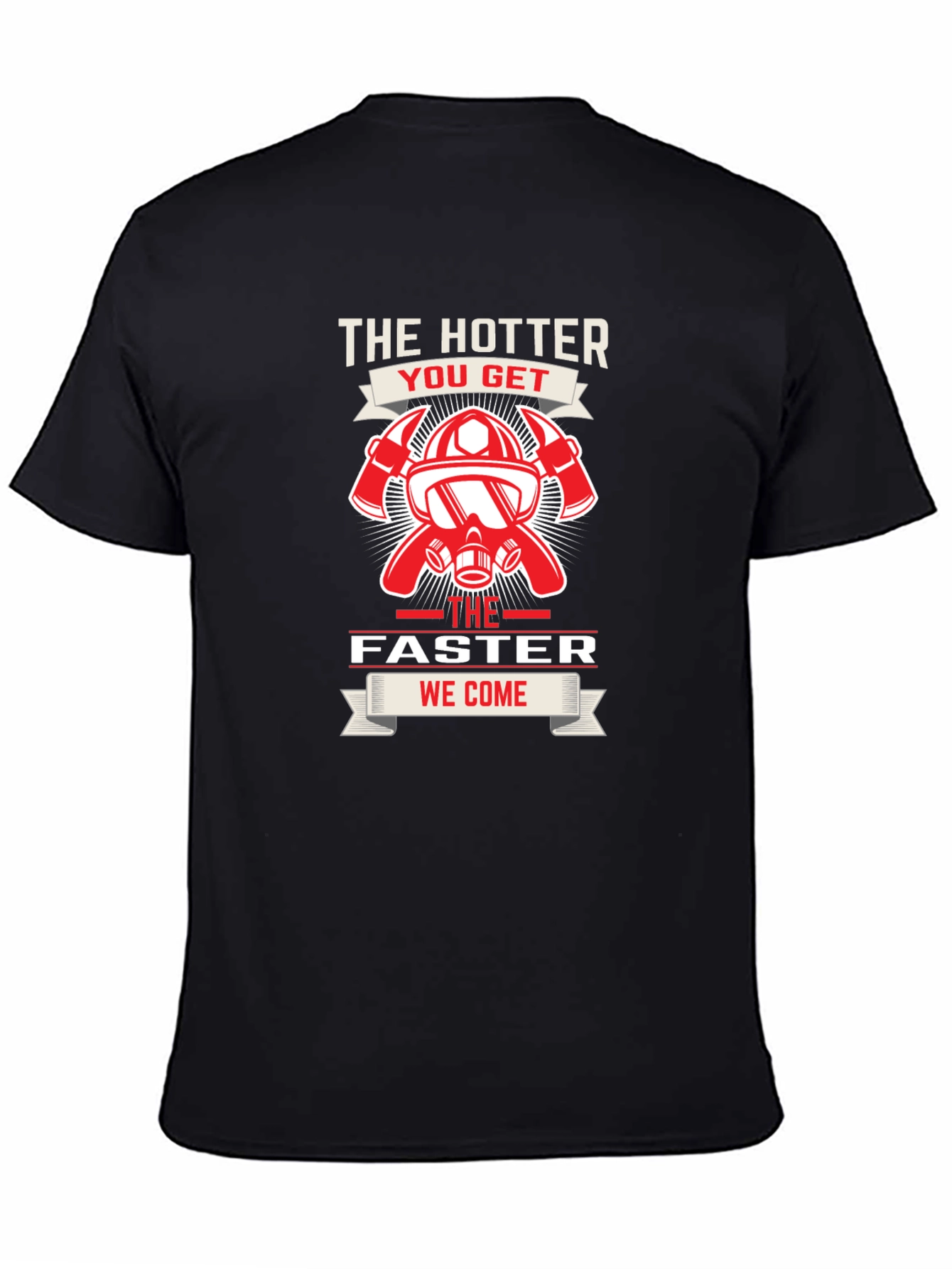 Firefighter Hotter Faster T-Shirt