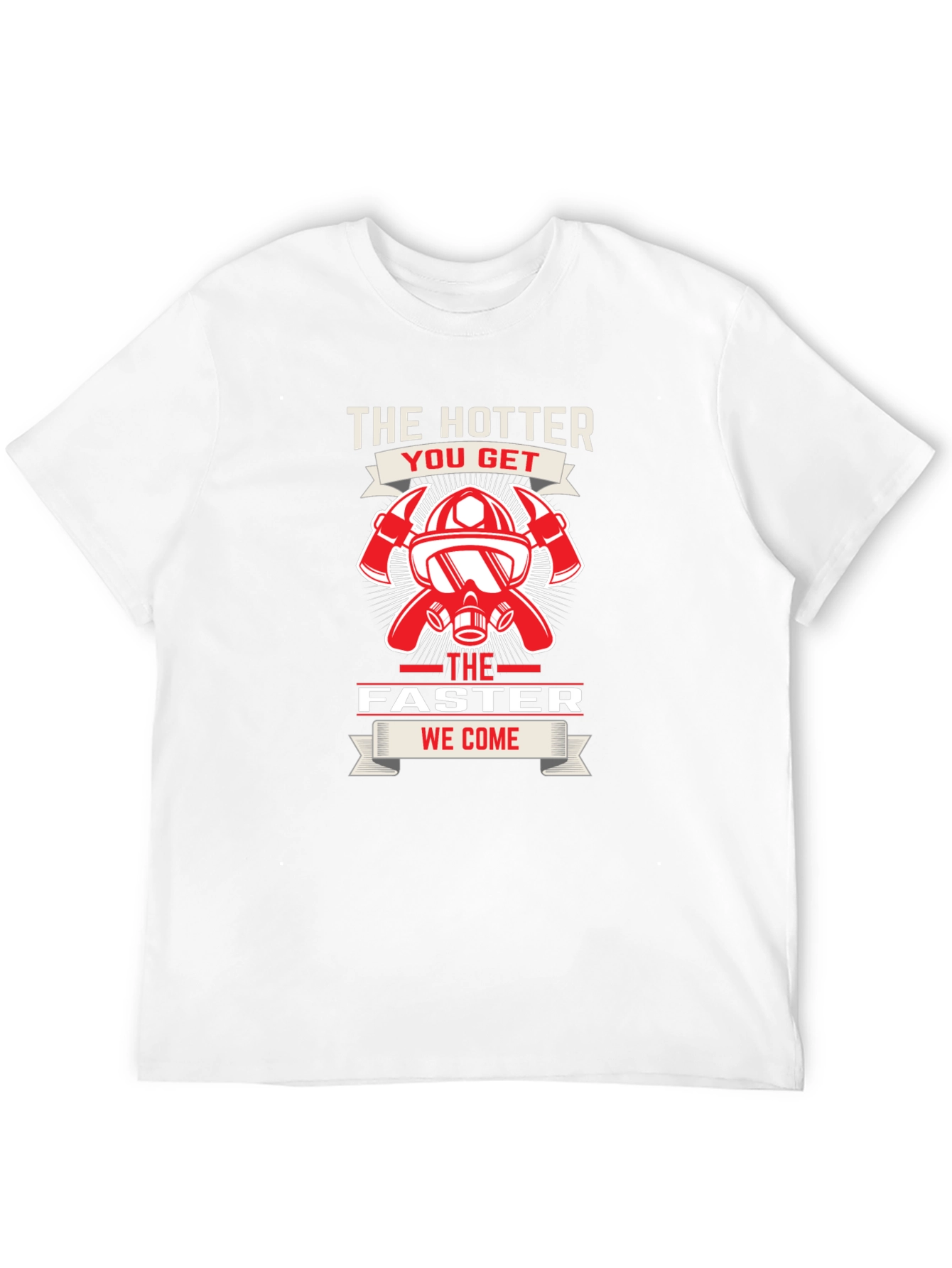 Firefighter Hotter Faster T-Shirt