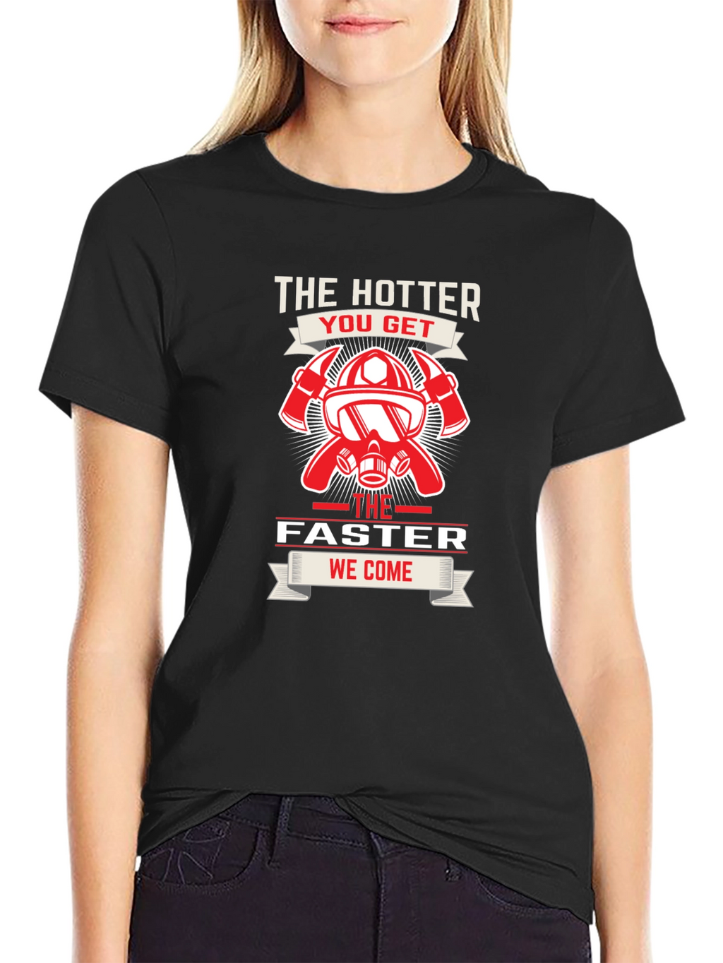 Firefighter Hotter Faster T-Shirt
