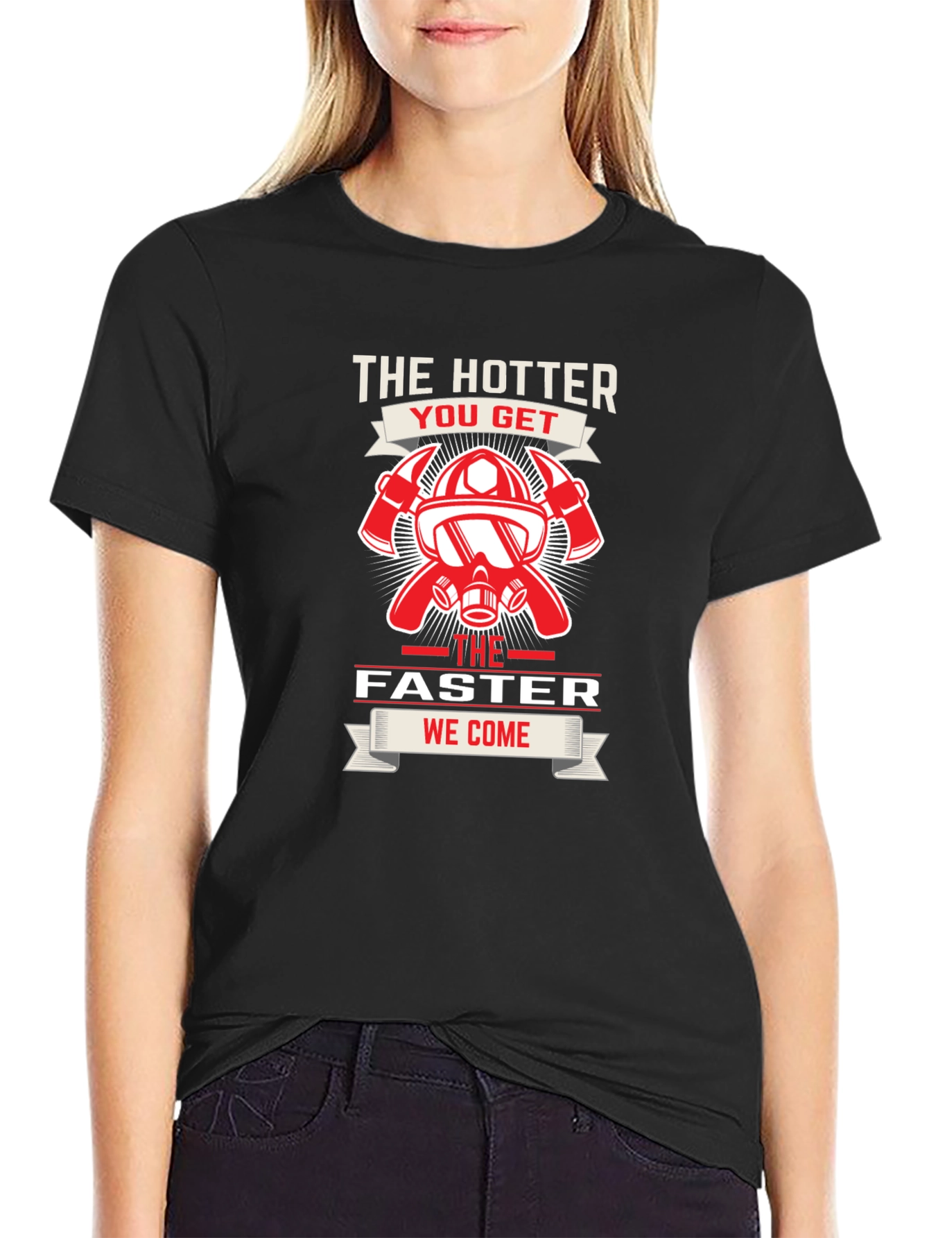 Firefighter Hotter Faster T-Shirt