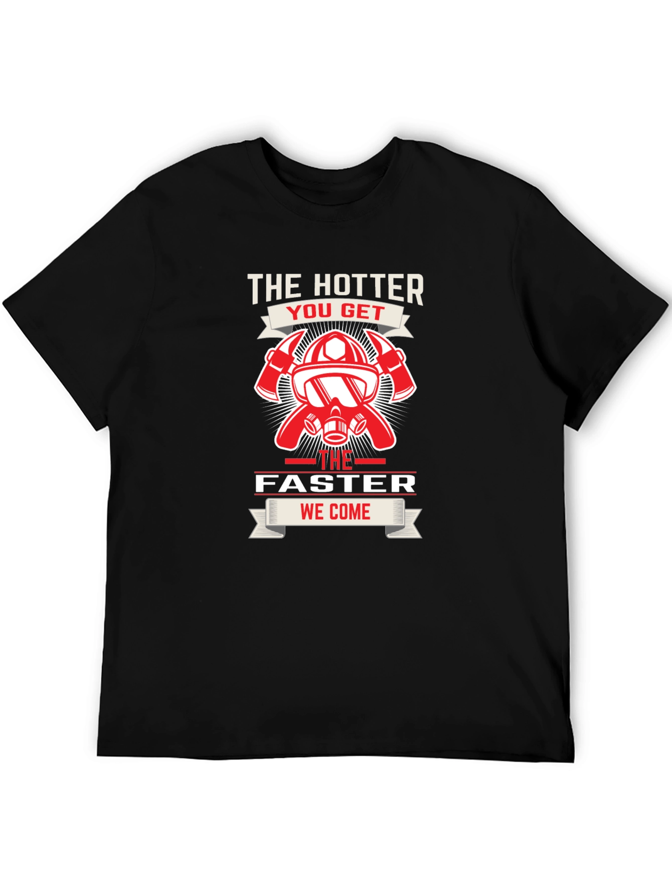 Firefighter Hotter Faster T-Shirt