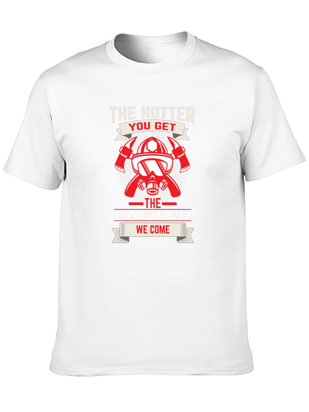 Firefighter Hotter Faster T-Shirt
