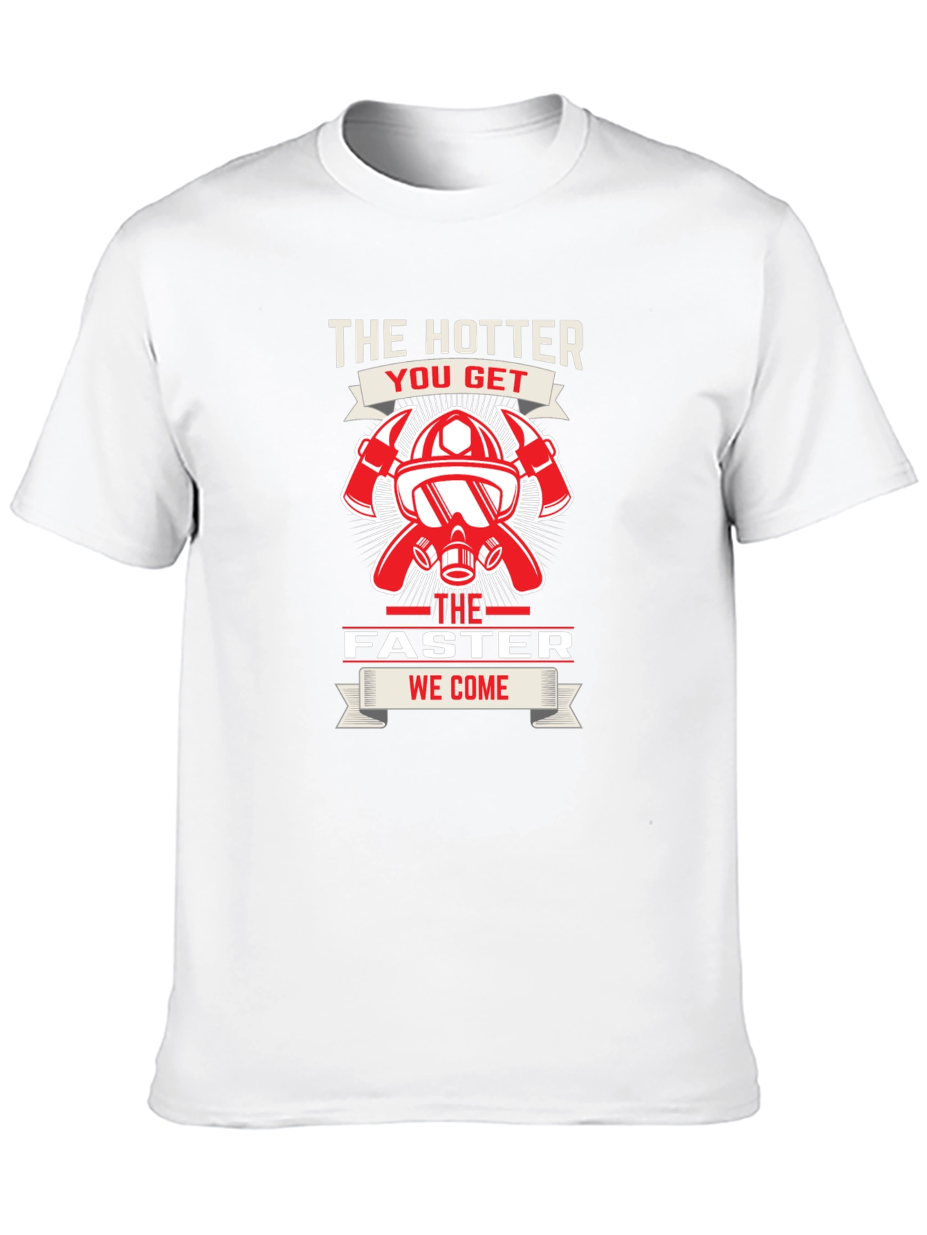 Firefighter Hotter Faster T-Shirt