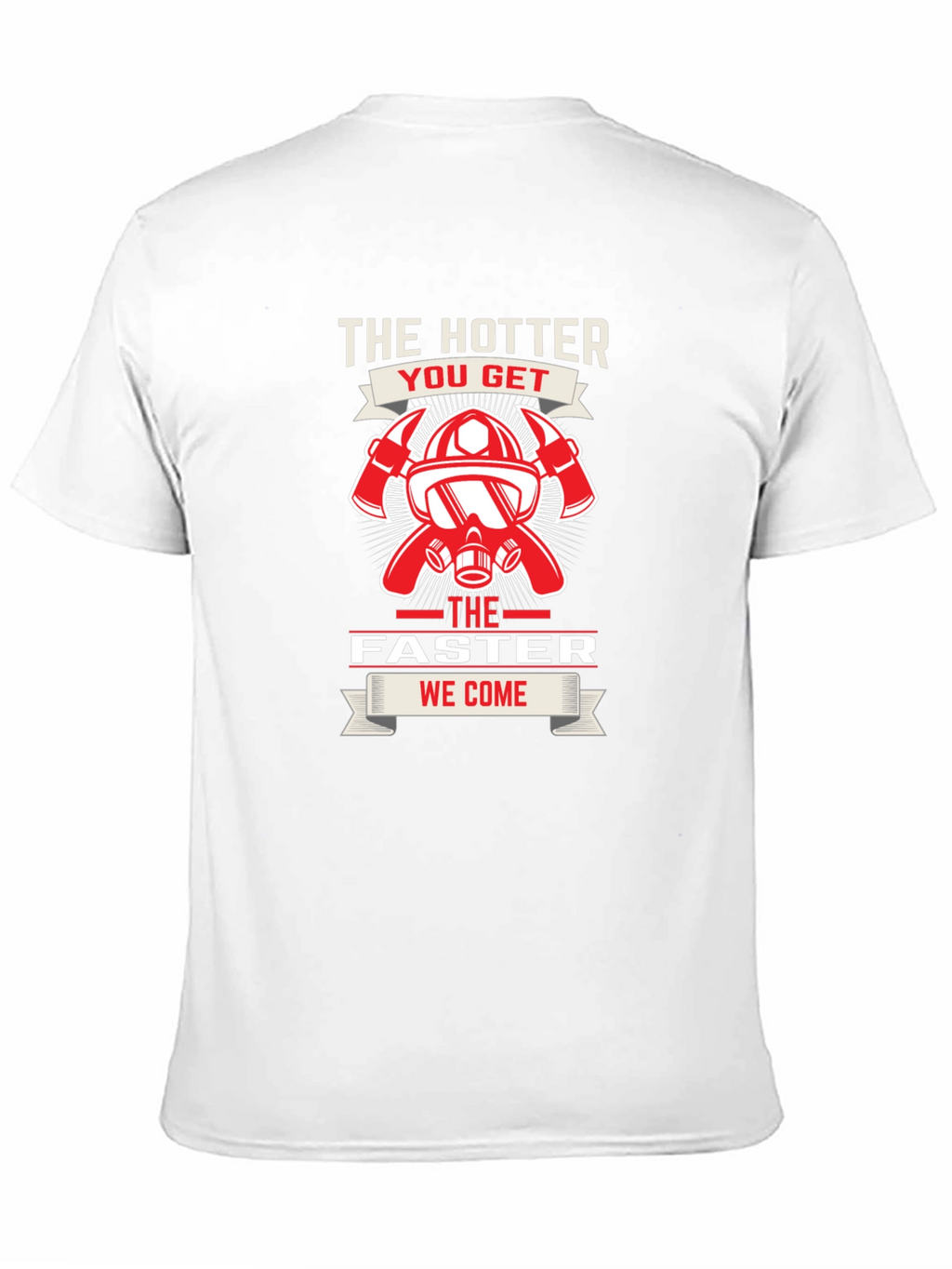 Firefighter Hotter Faster T-Shirt