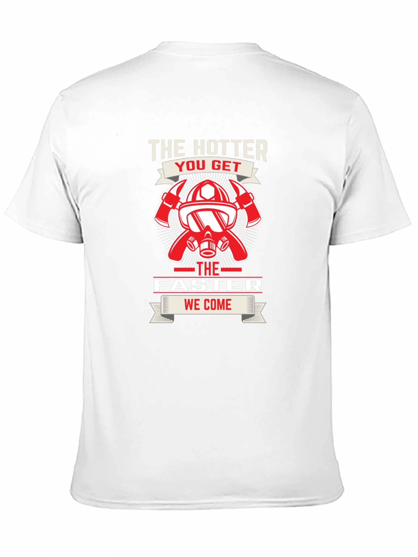 Firefighter Hotter Faster T-Shirt