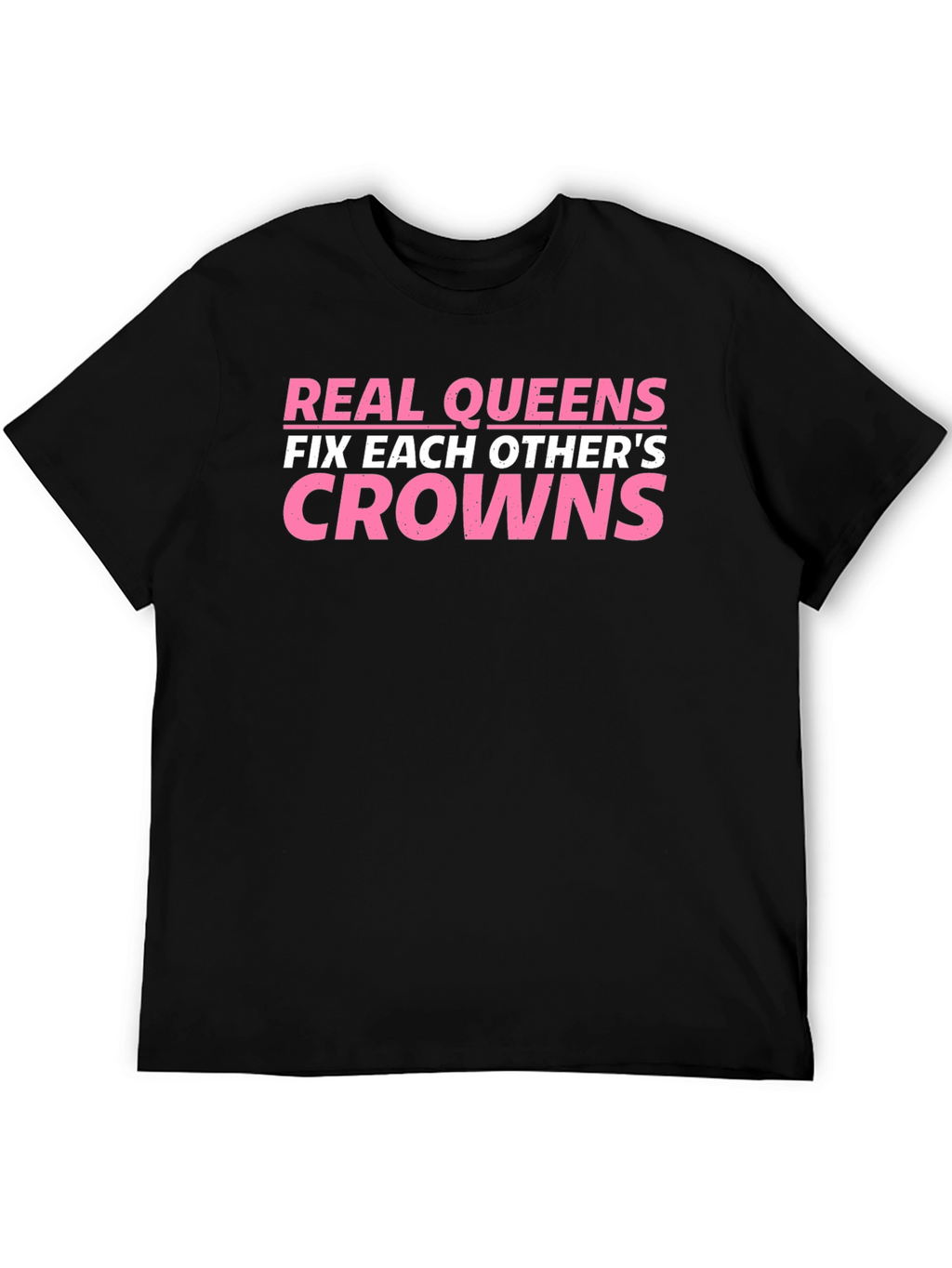 Real Queens Fix Each Others Crowns T-Shirt