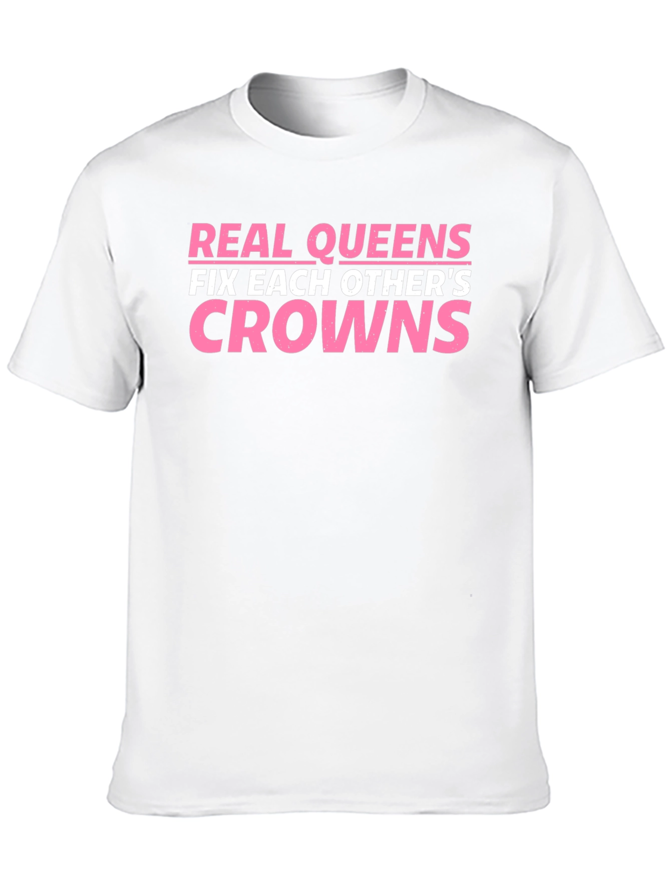 Real Queens Fix Each Others Crowns T-Shirt