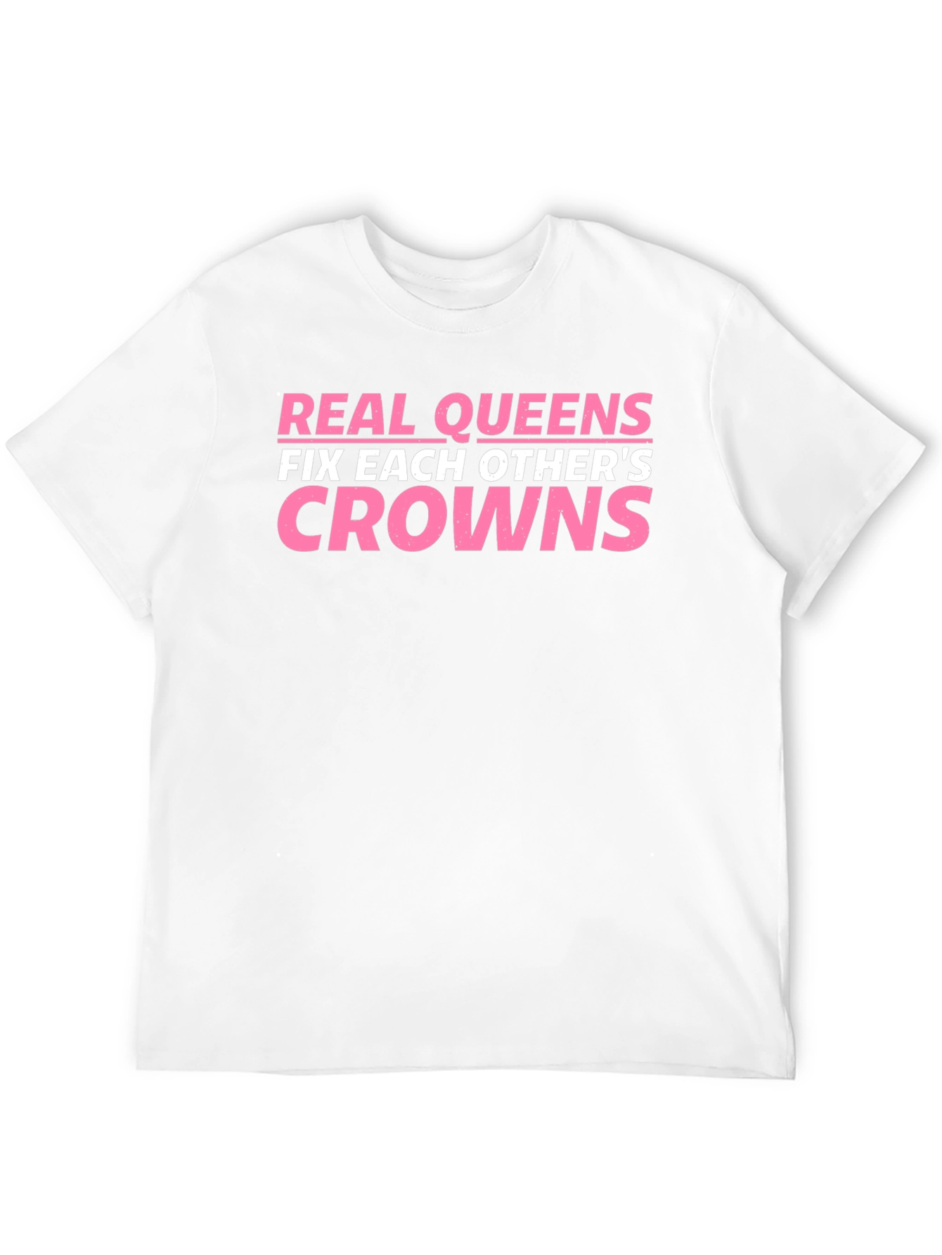 Real Queens Fix Each Others Crowns T-Shirt