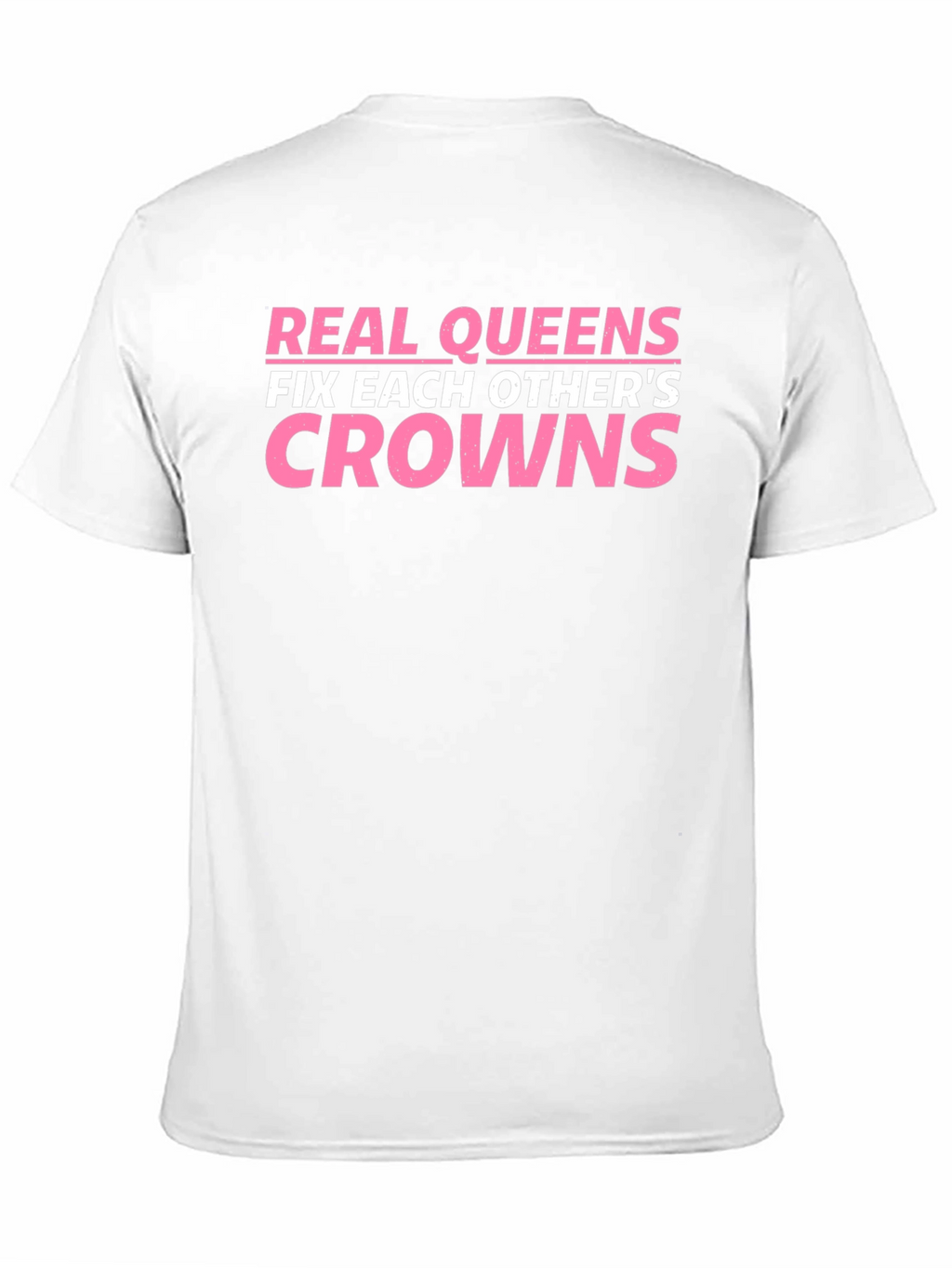 Real Queens Fix Each Others Crowns T-Shirt