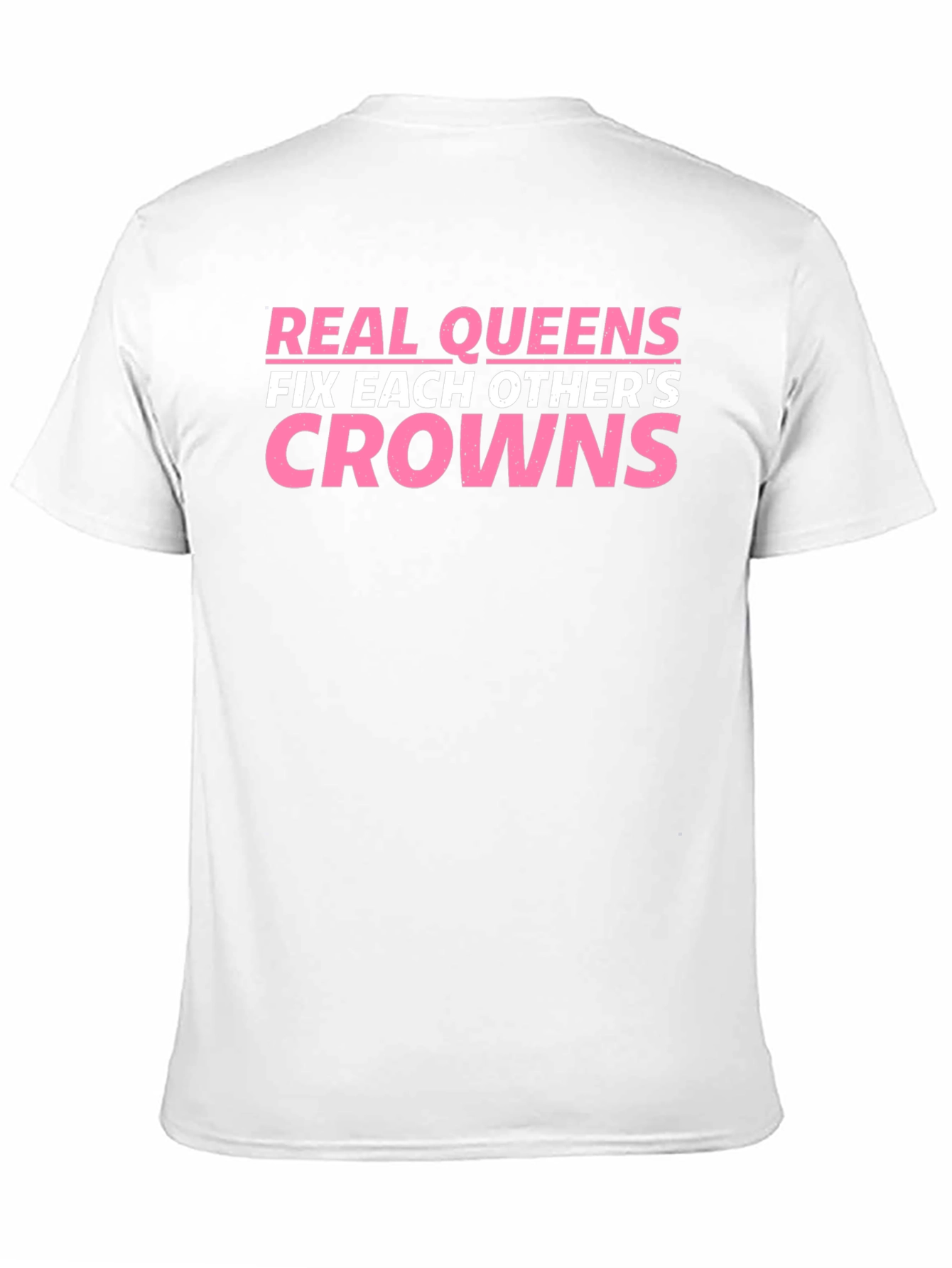 Real Queens Fix Each Others Crowns T-Shirt