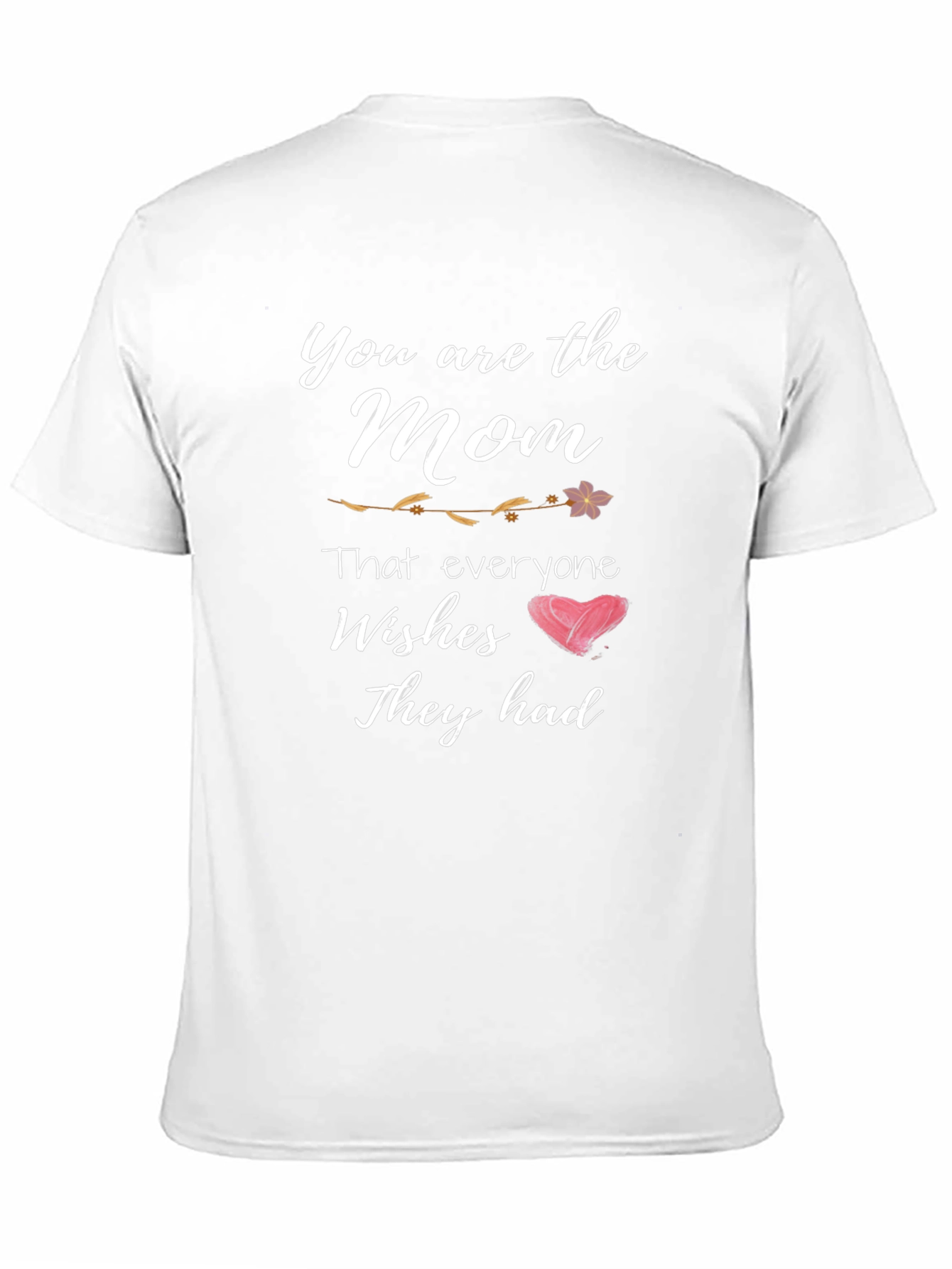 You Are The Mom T-Shirt - Mothers Day Gift