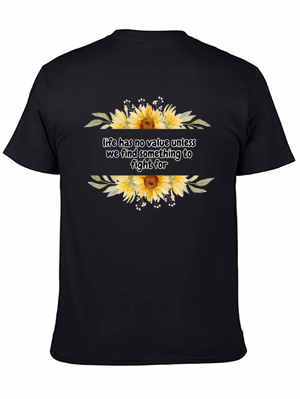 Life Has No Value Sunflower T-Shirt