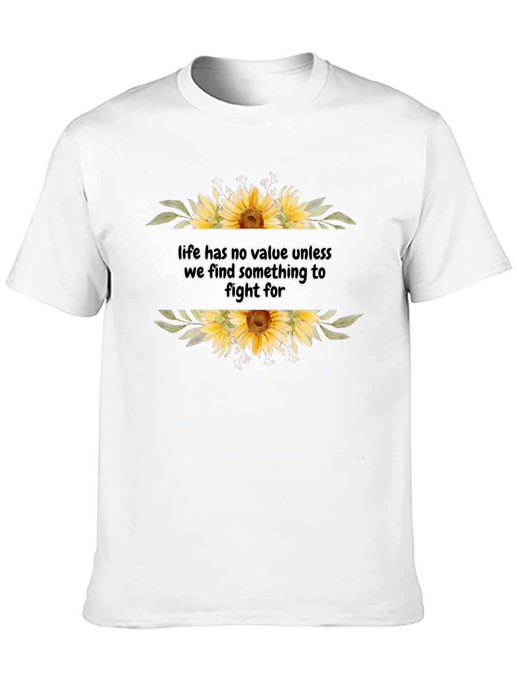 Life Has No Value Sunflower T-Shirt